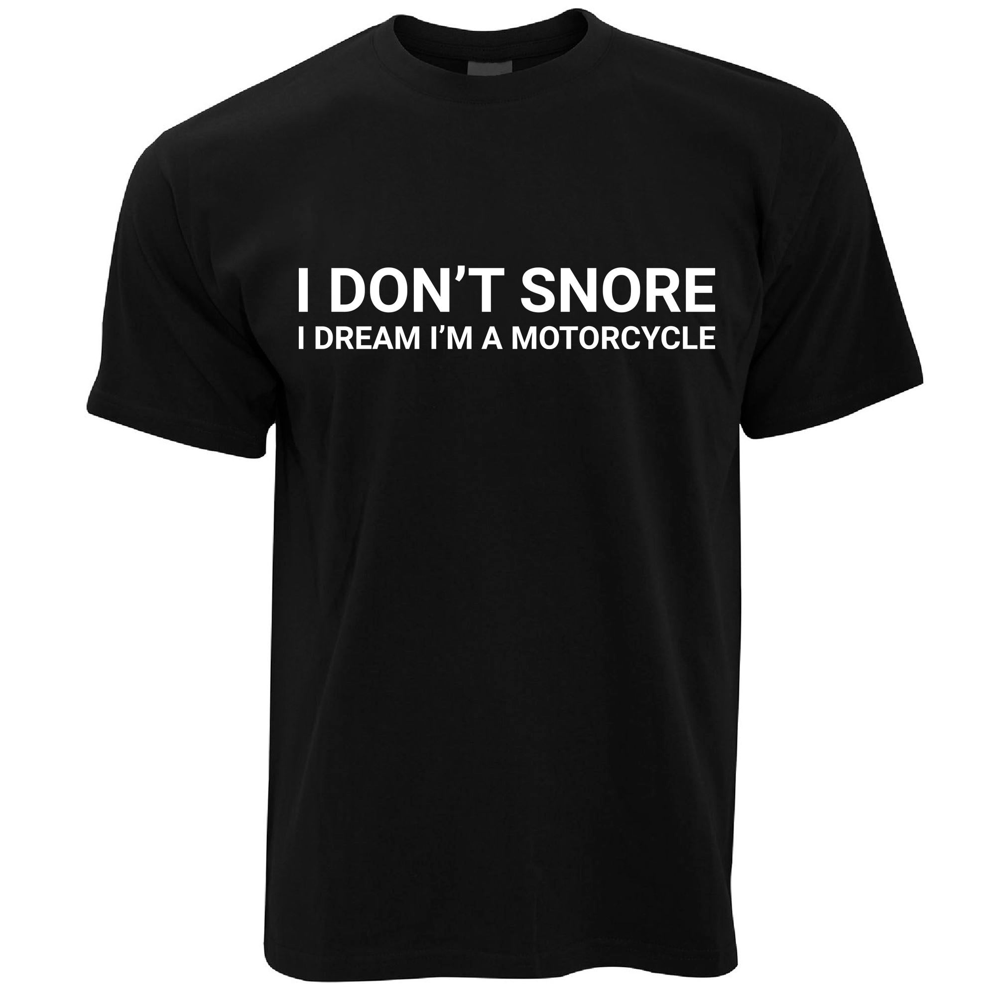 Mens Biking T Shirt I Don't Snore I Dream I'm a Motorcycle Tee