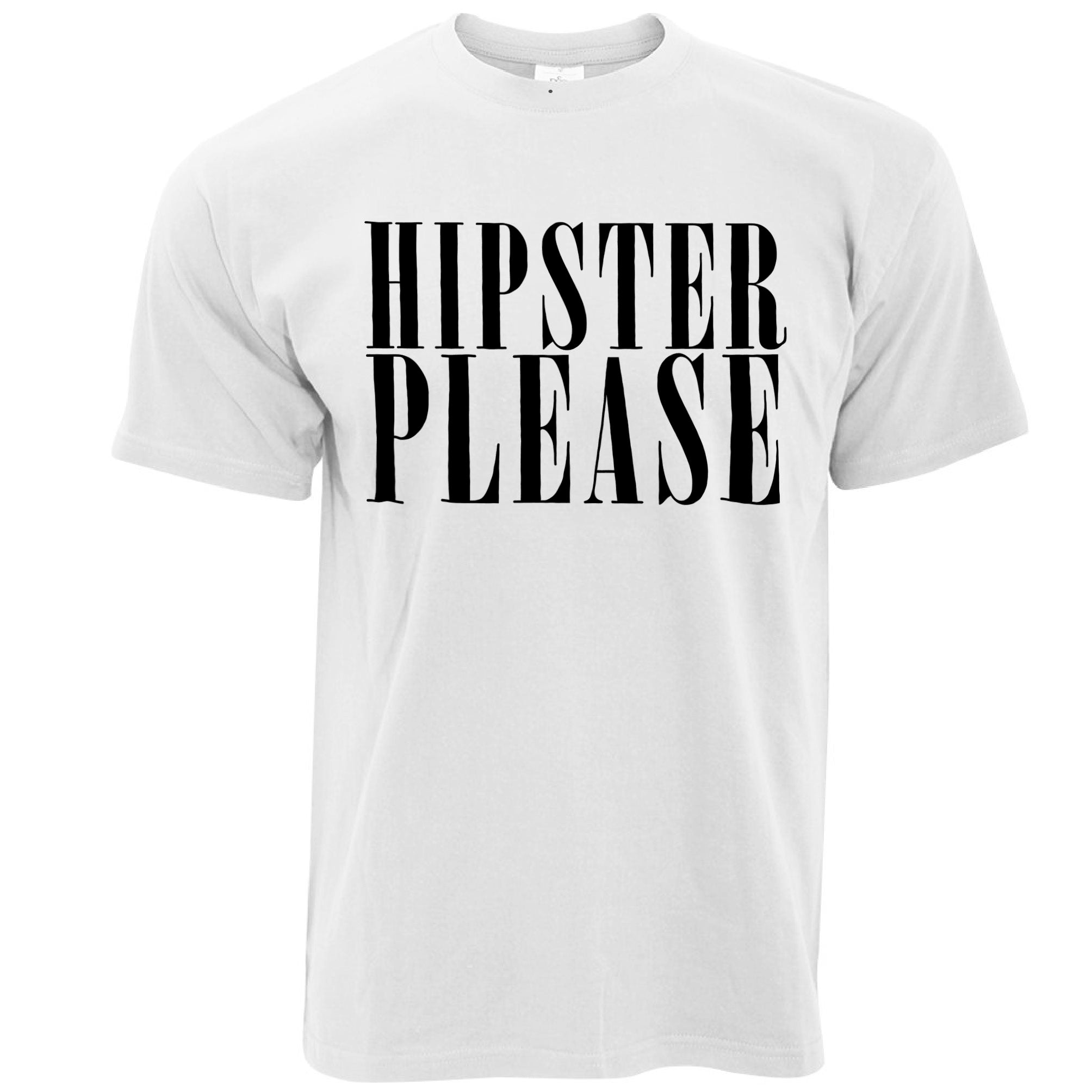 Effortless T Shirt Hipster Please Slogan