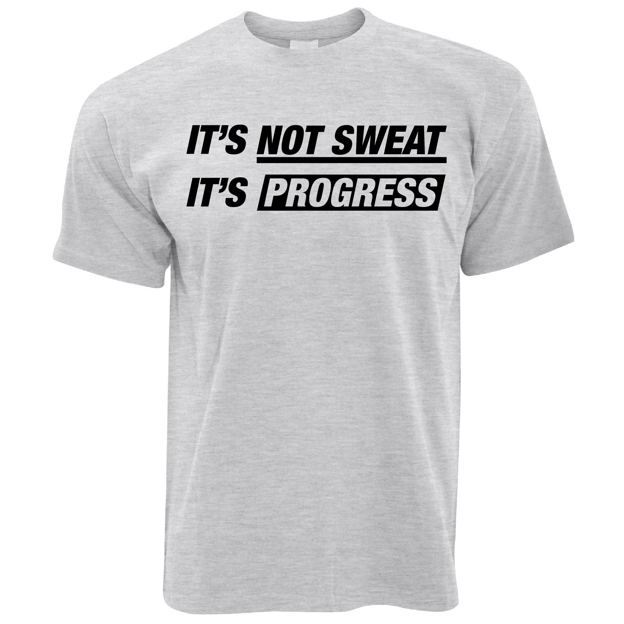 Not Sweat, It's Progress T Shirt