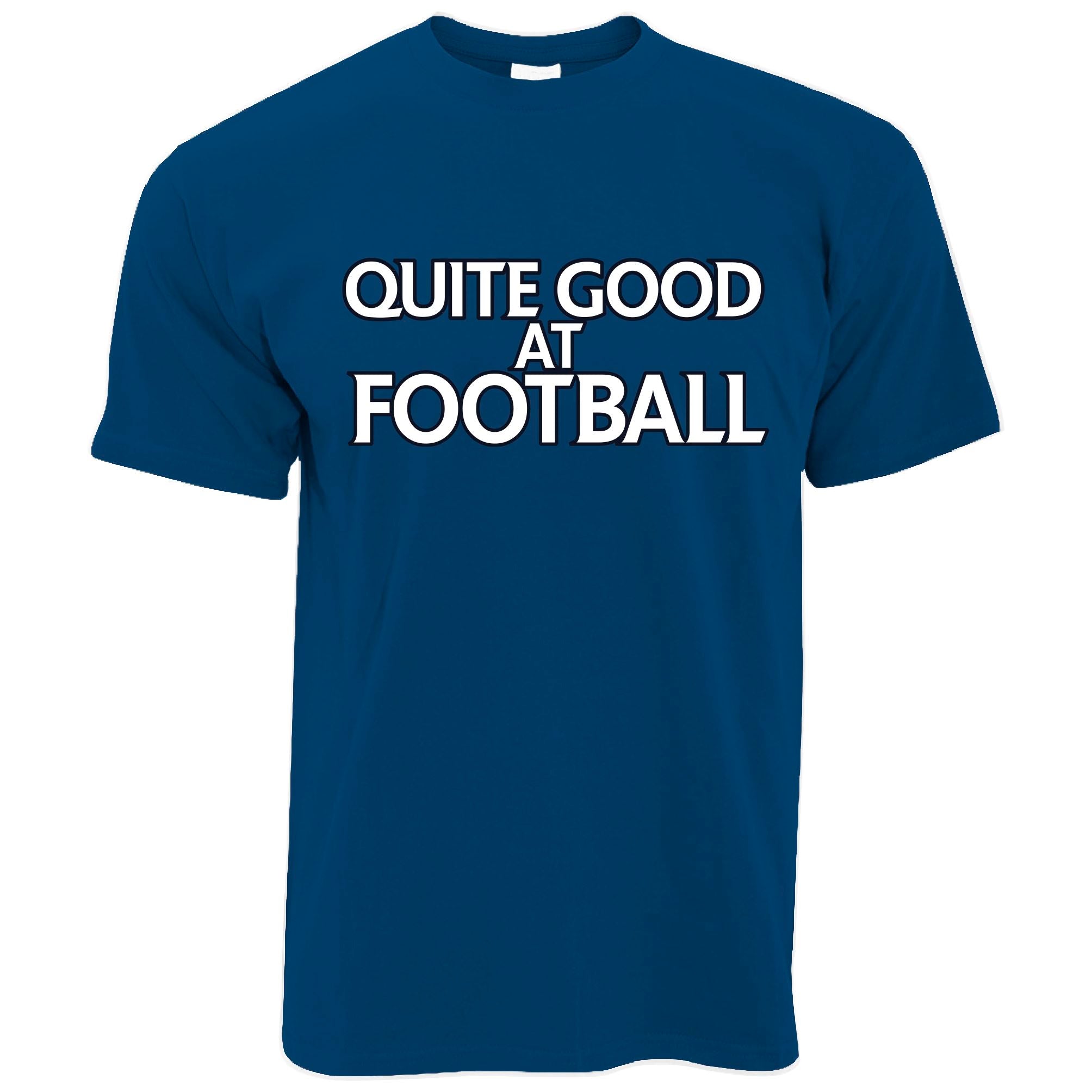 Quite Good At Football T Shirt