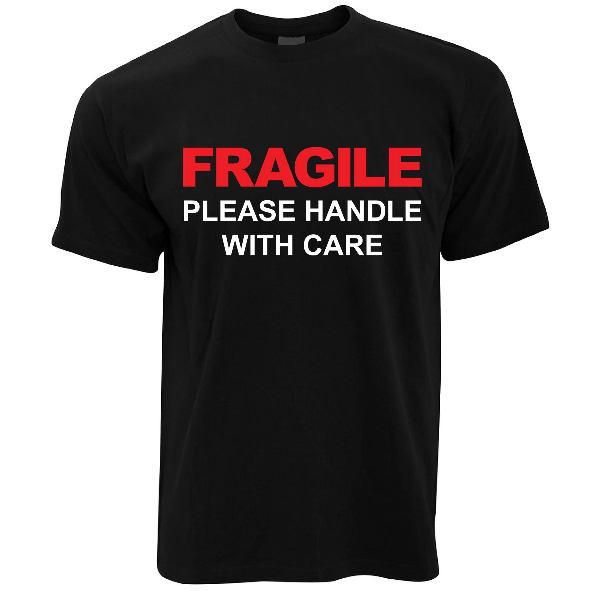 Fragile - Please Handle With Care T Shirt