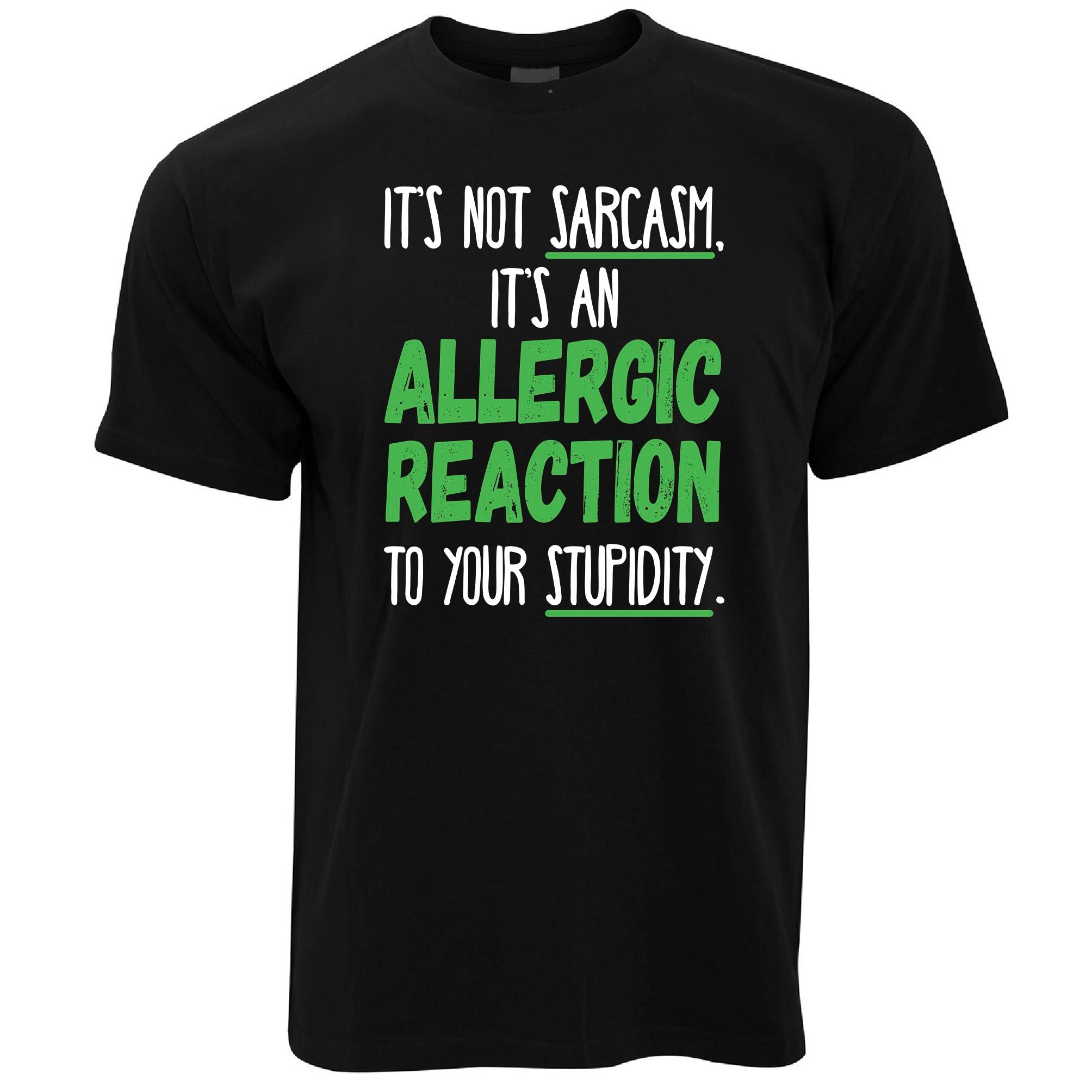 Not Sarcasm Its An Allergic Reaction T Shirt