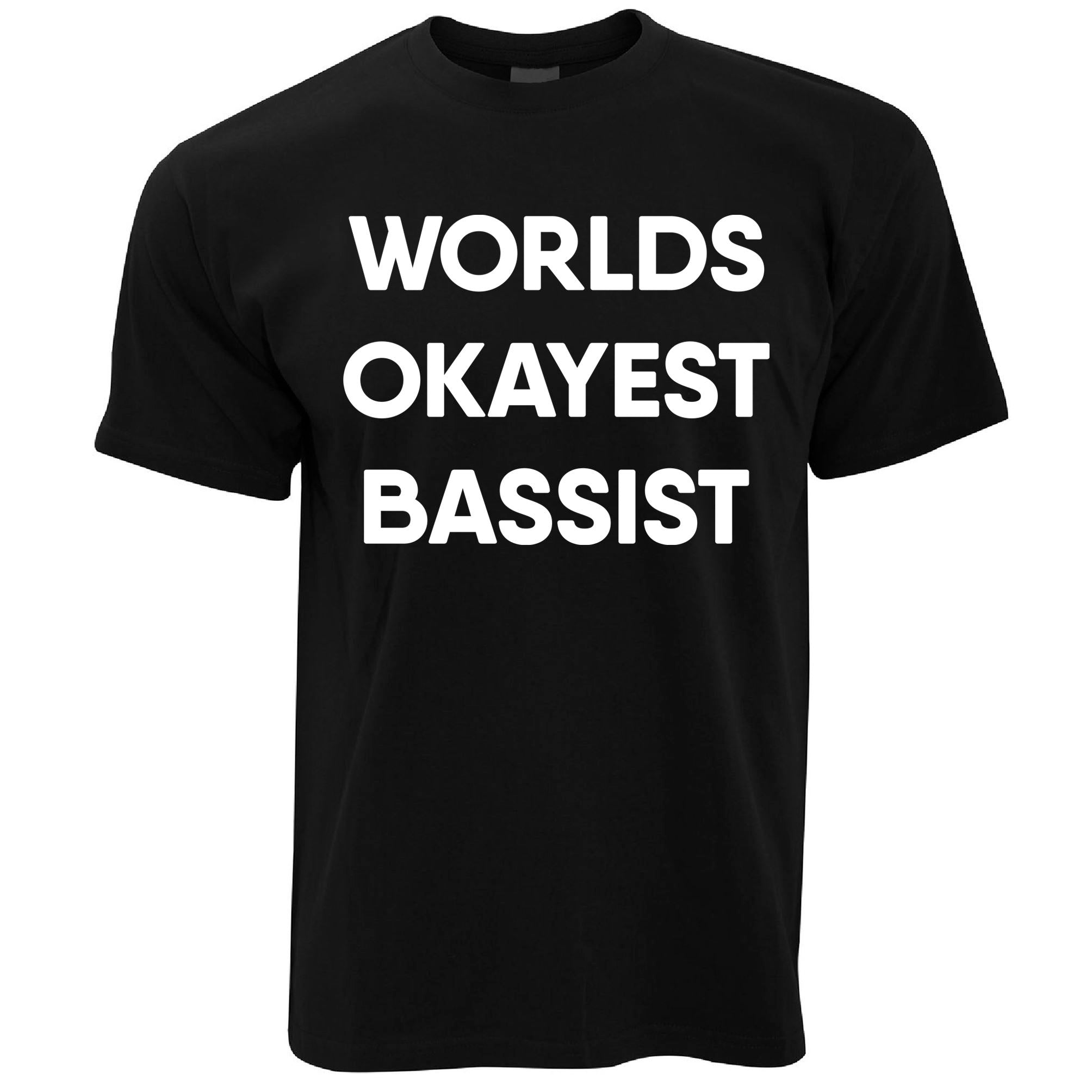 Worlds Okayest Bassist T Shirt