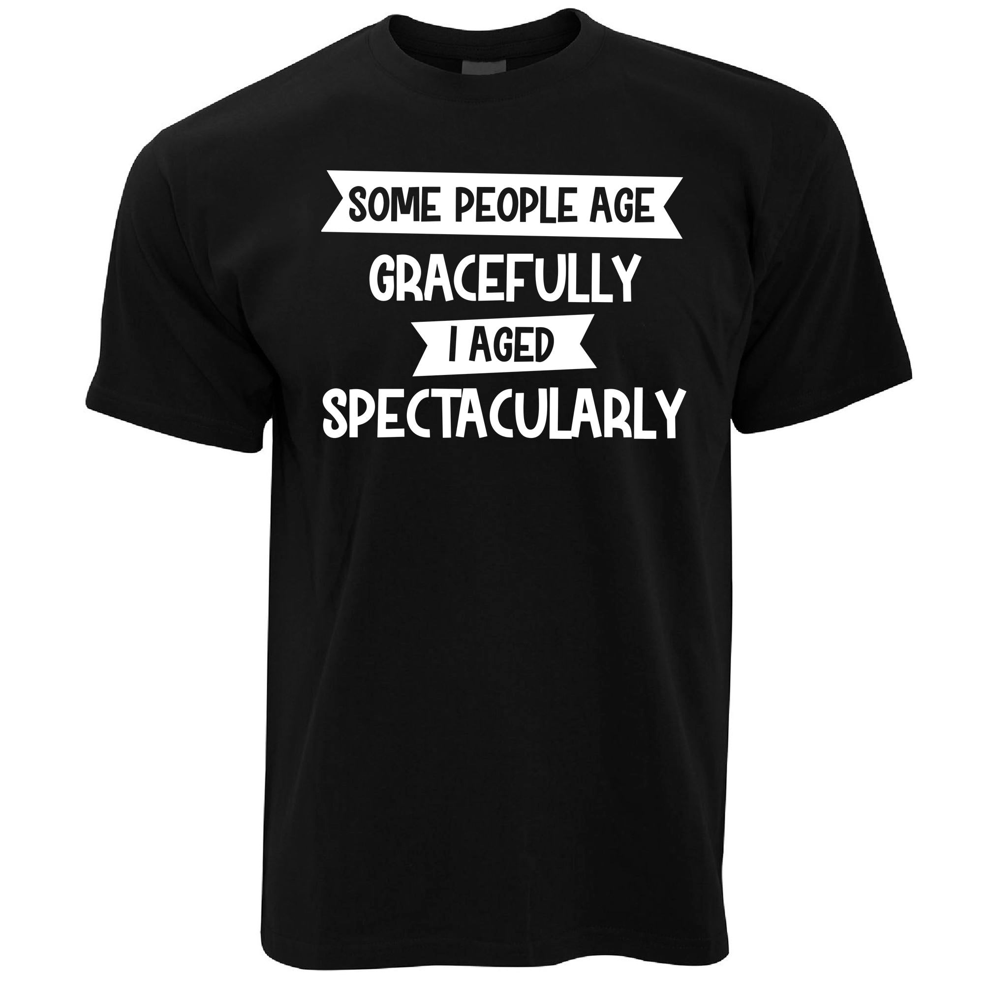 I Aged Spectacularly T Shirt