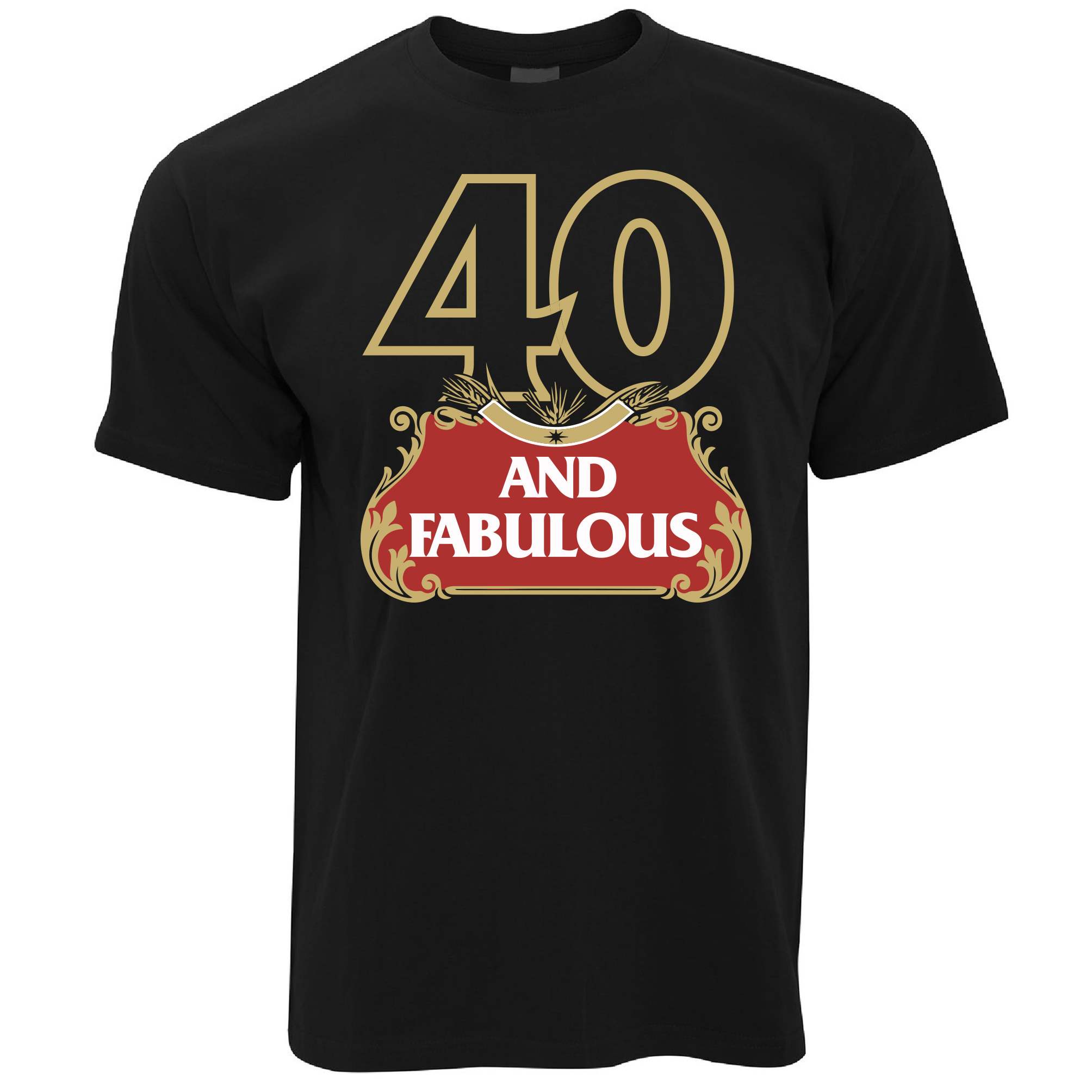 40 and Fabulous T Shirt