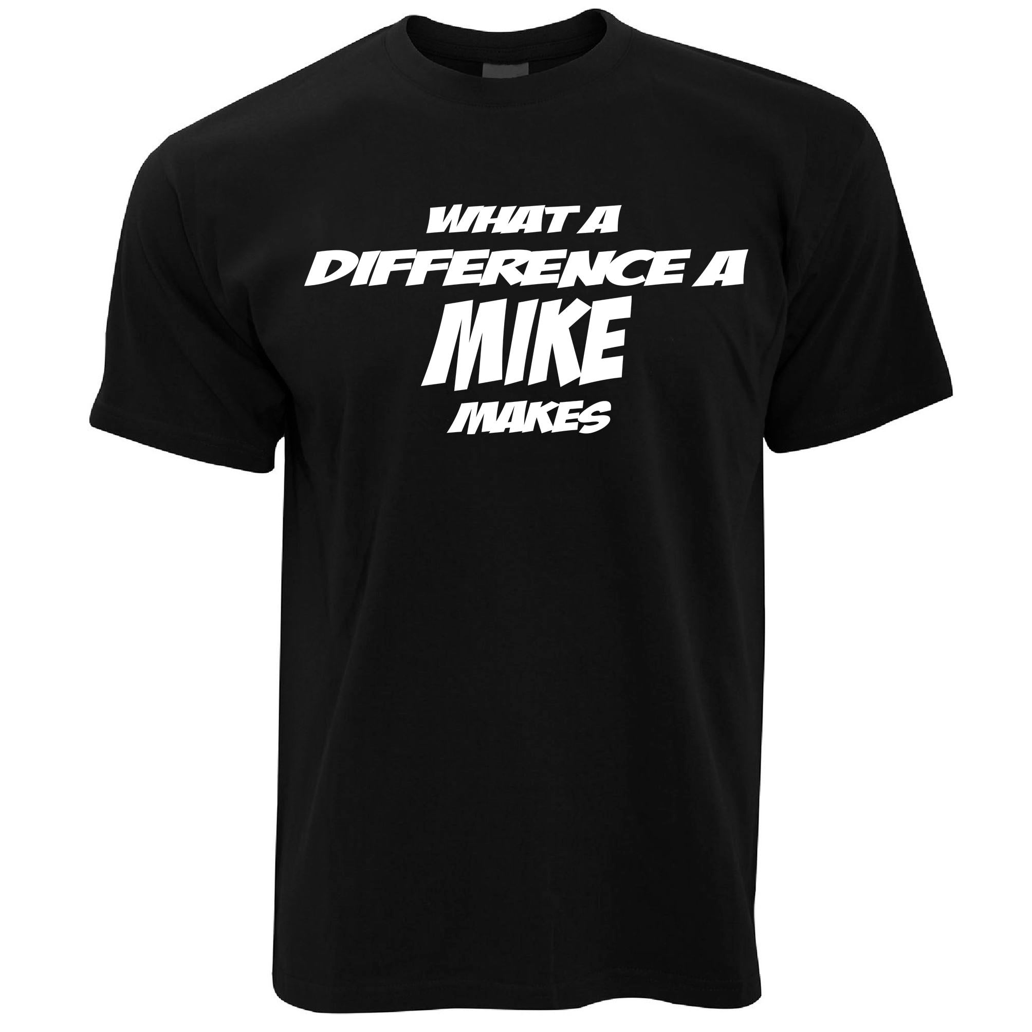 What A Difference A Mike Makes T Shirt