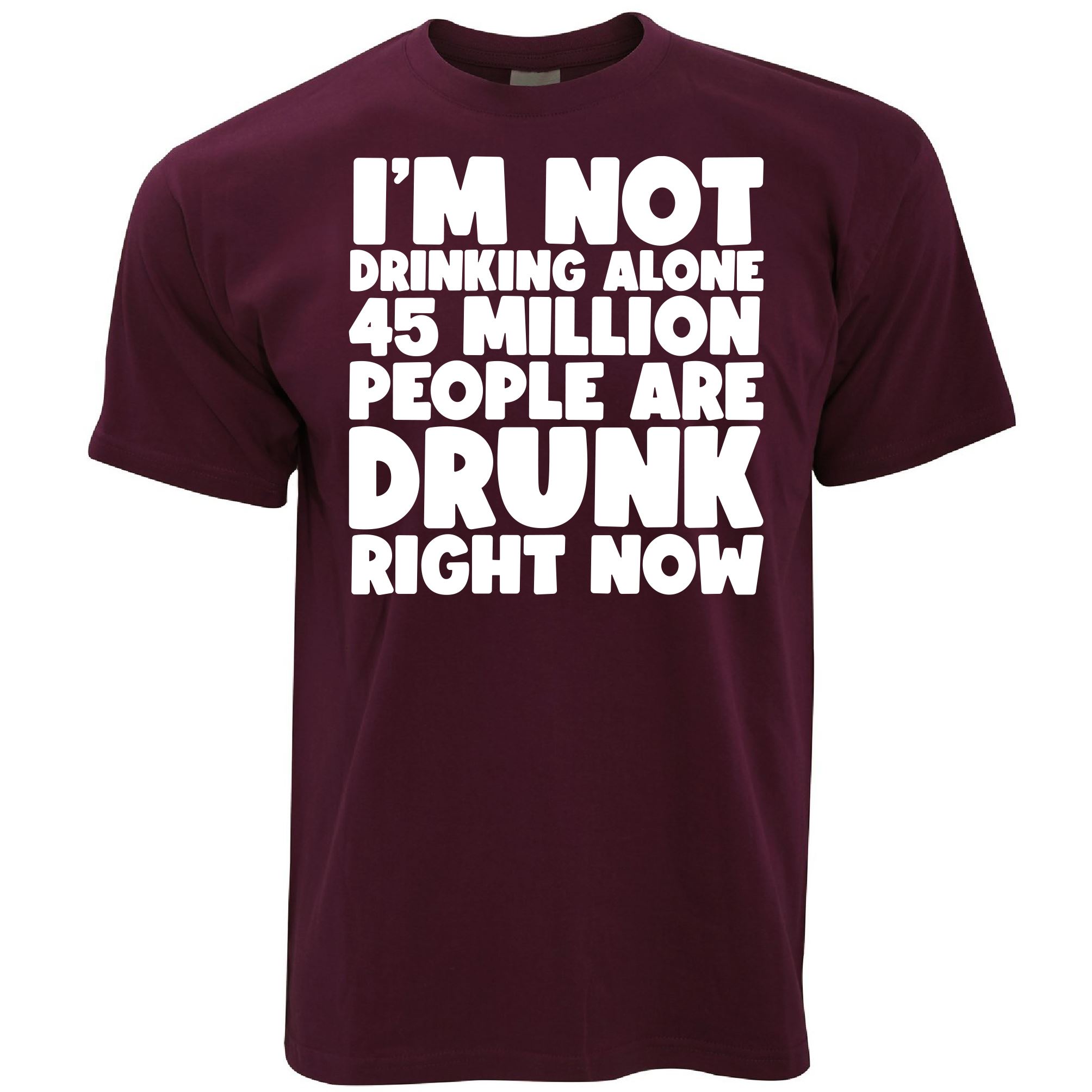 I'm Not Drunk Alone T Shirt