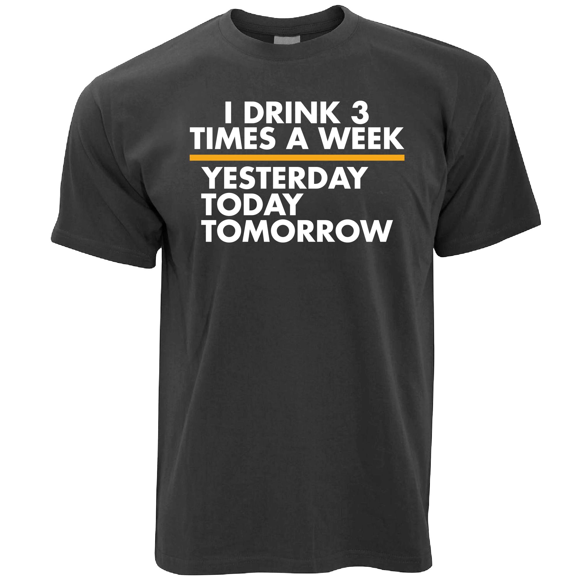 I Drink Three Times A Week T Shirt