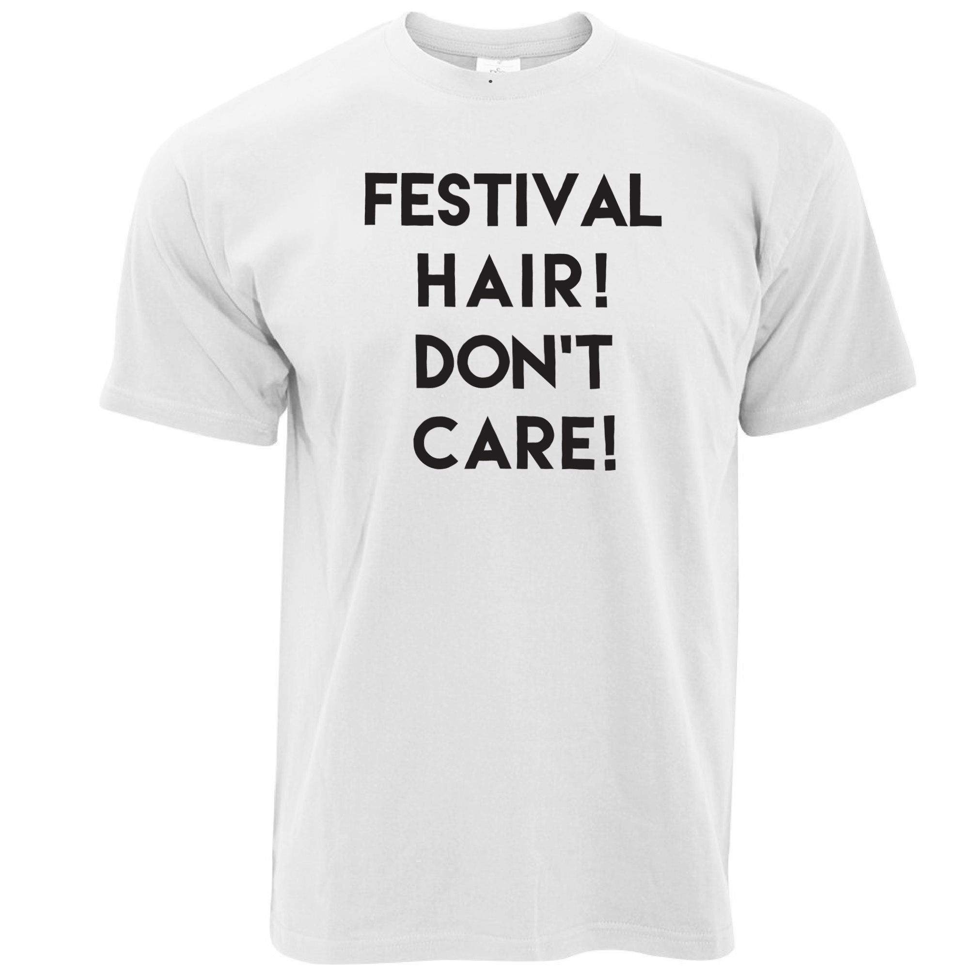 Novelty T Shirt Festival Hair, Don't Care Slogan