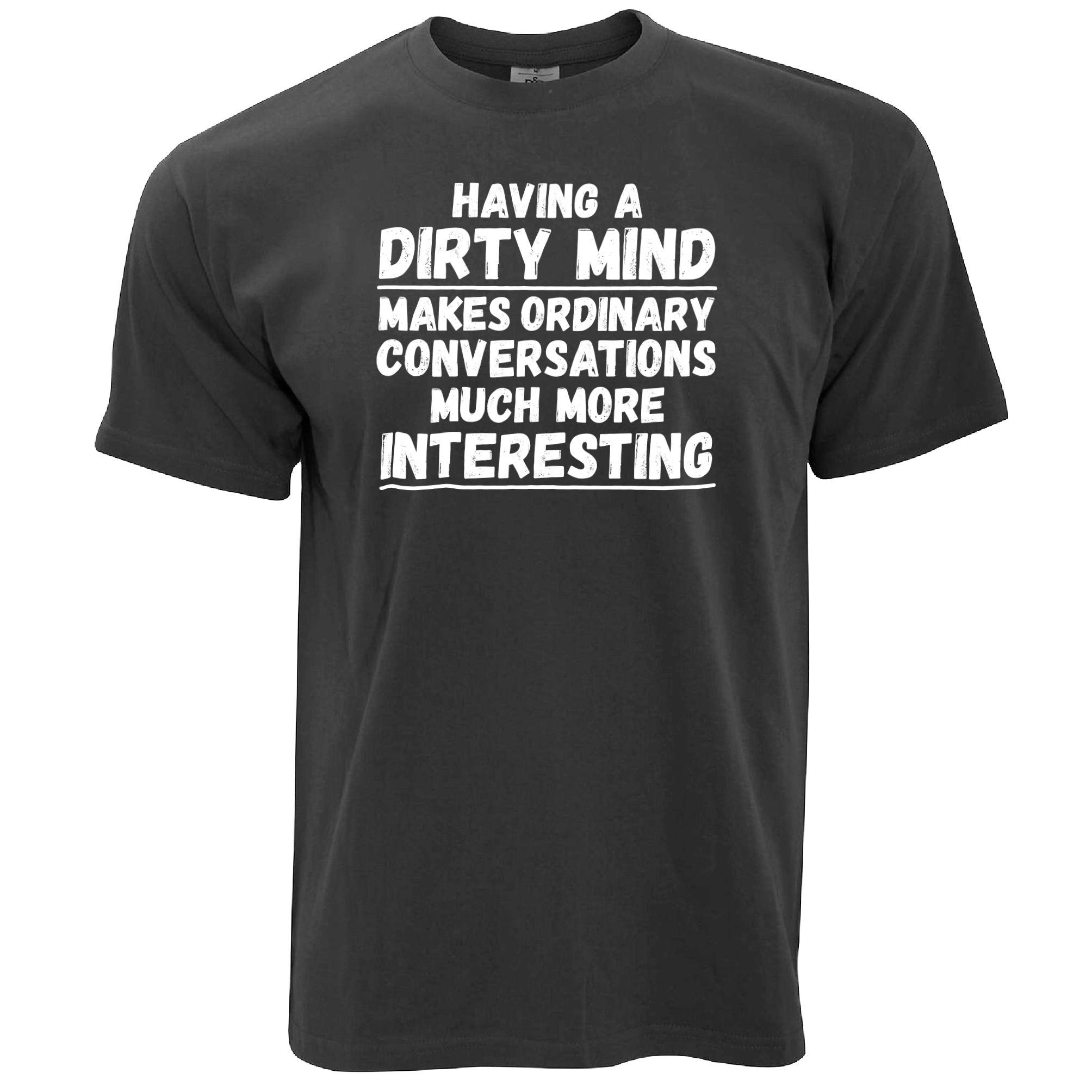 Novelty T Shirt Dirty Minds Make Conversations Better