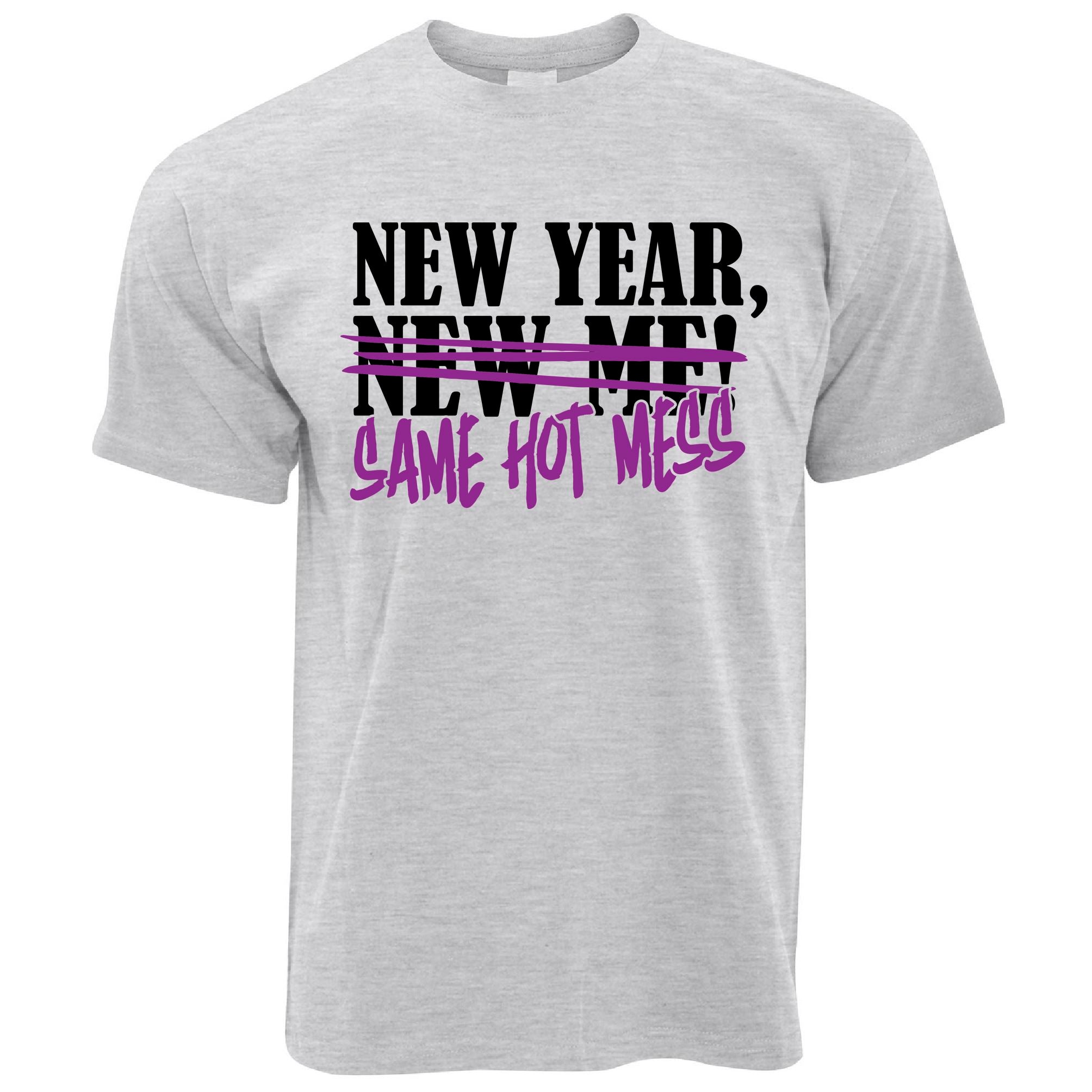 New Year, Same Hot Mess T Shirt