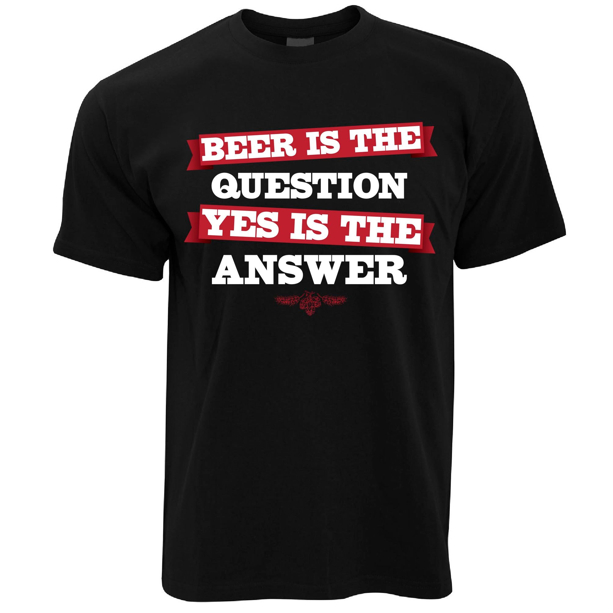 Beer is the Question T Shirt