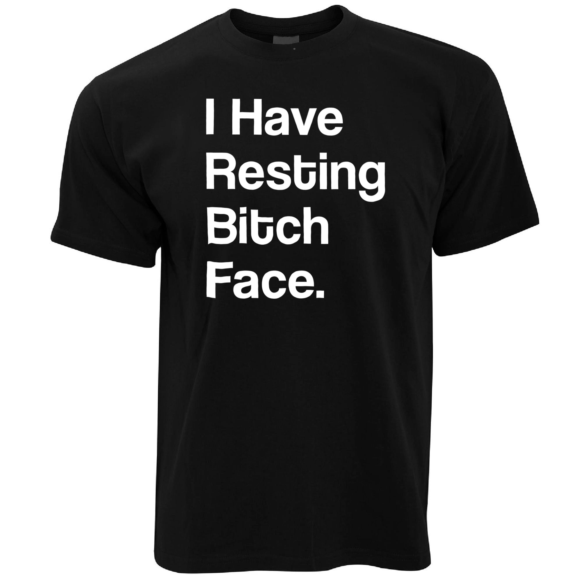 Novelty T Shirt I Have Resting Bitch Face Slogan