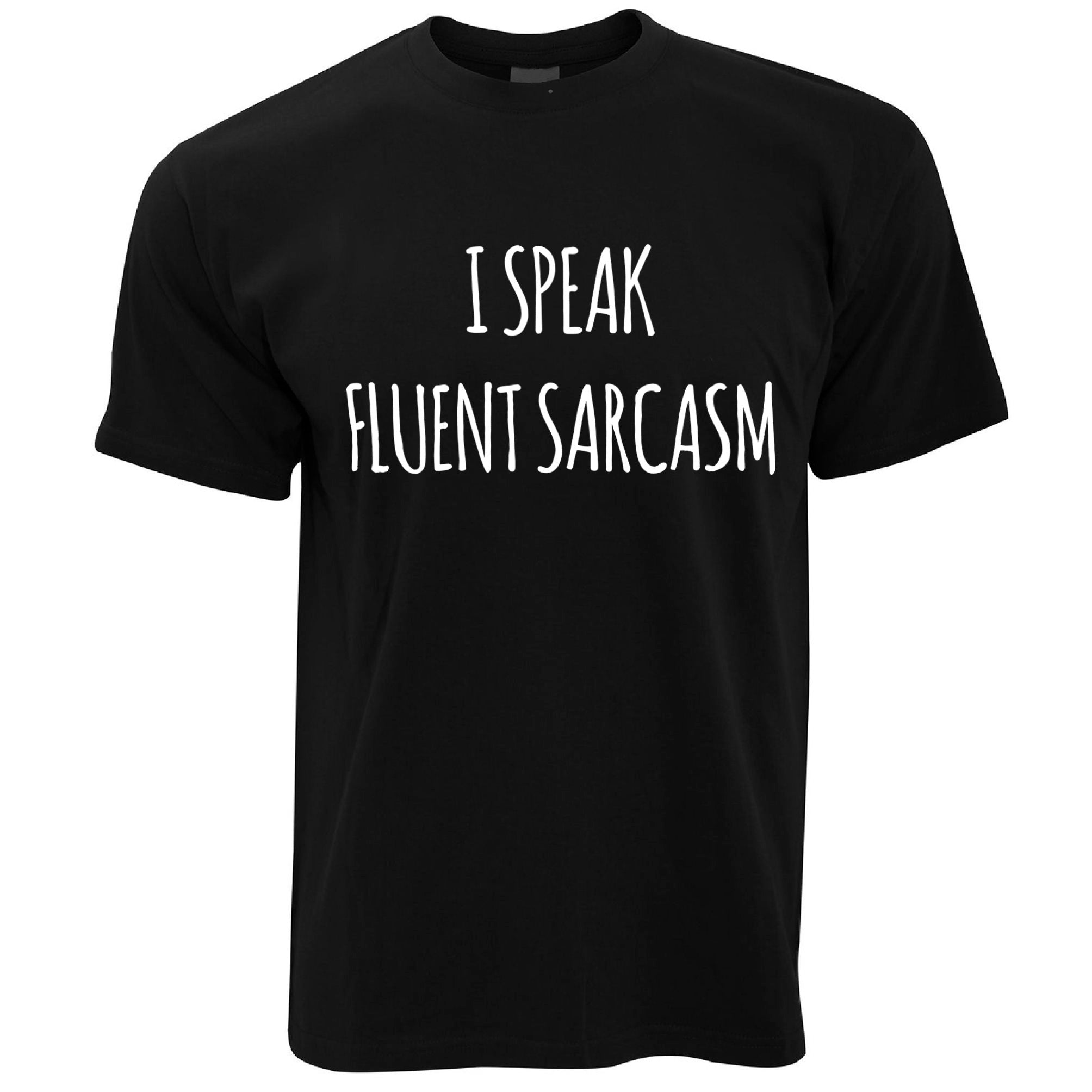 I Speak Fluent Sarcasm T Shirt