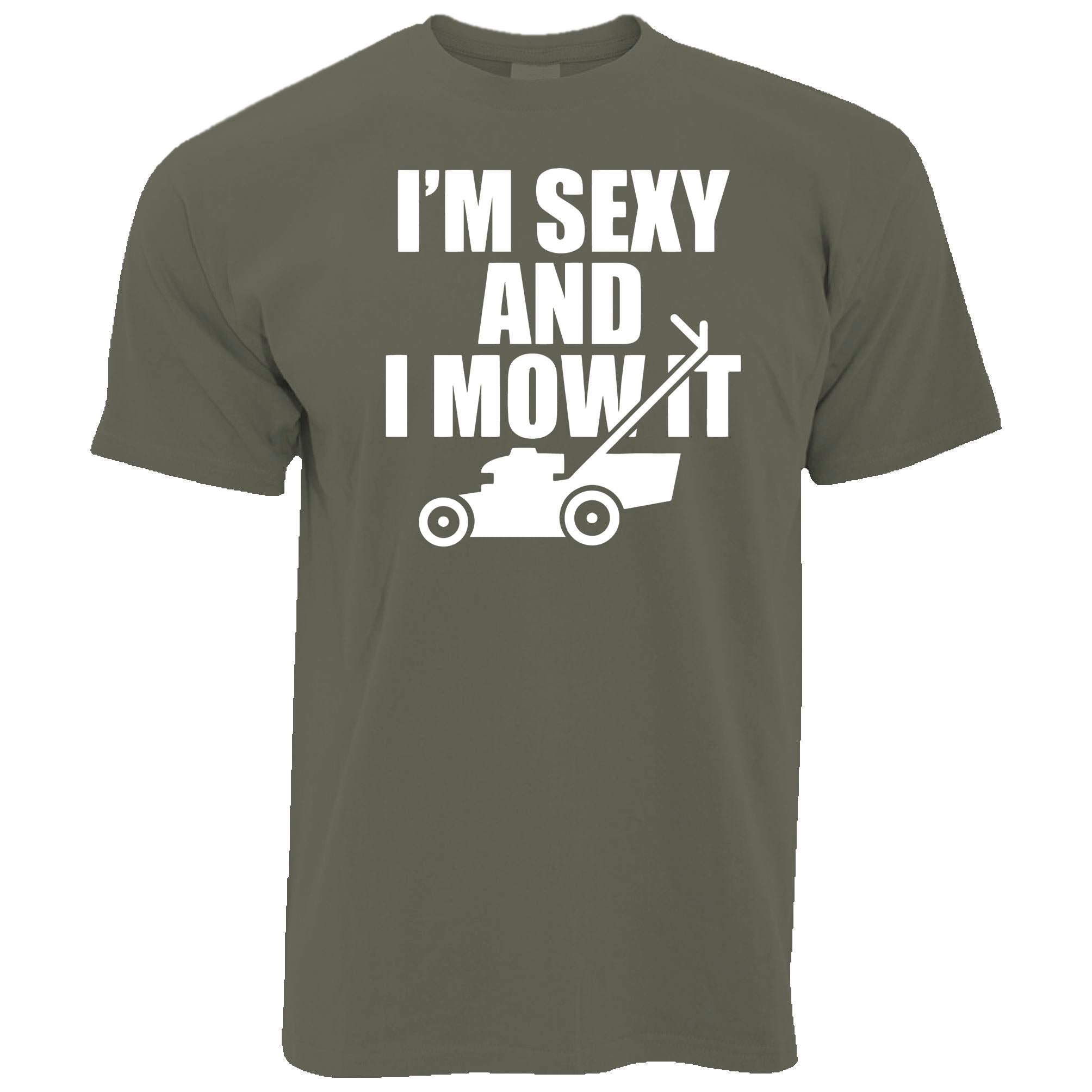 I'm Sexy And I Mow It T Shirt