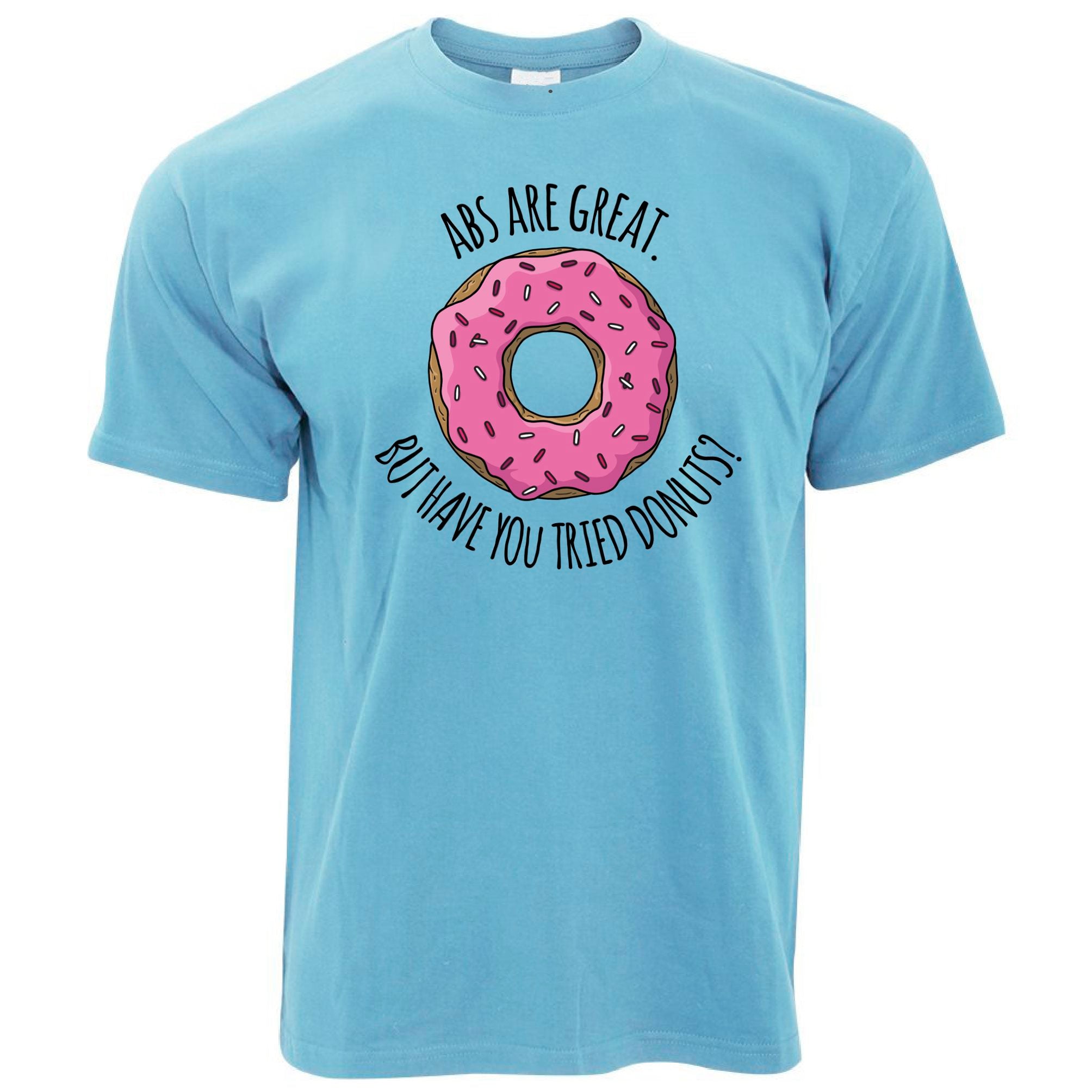 Abs Are Great But Have You Tried Donuts T Shirt