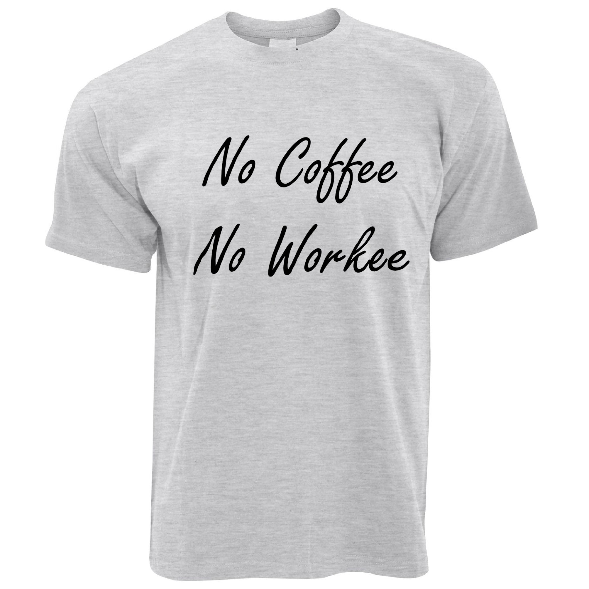 No Coffee, No Workee T Shirt