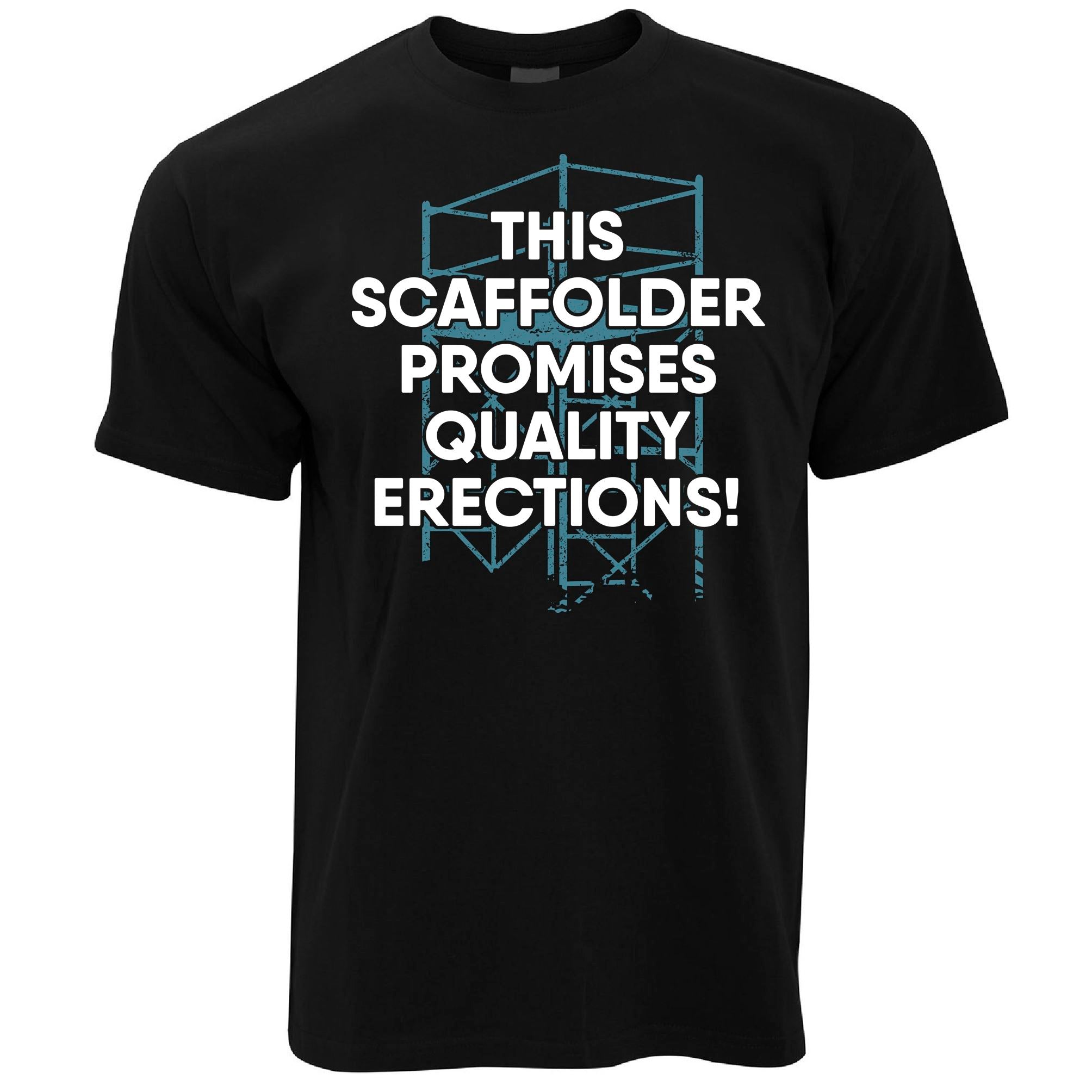 Scaffolder Promises Quality Erections T Shirt