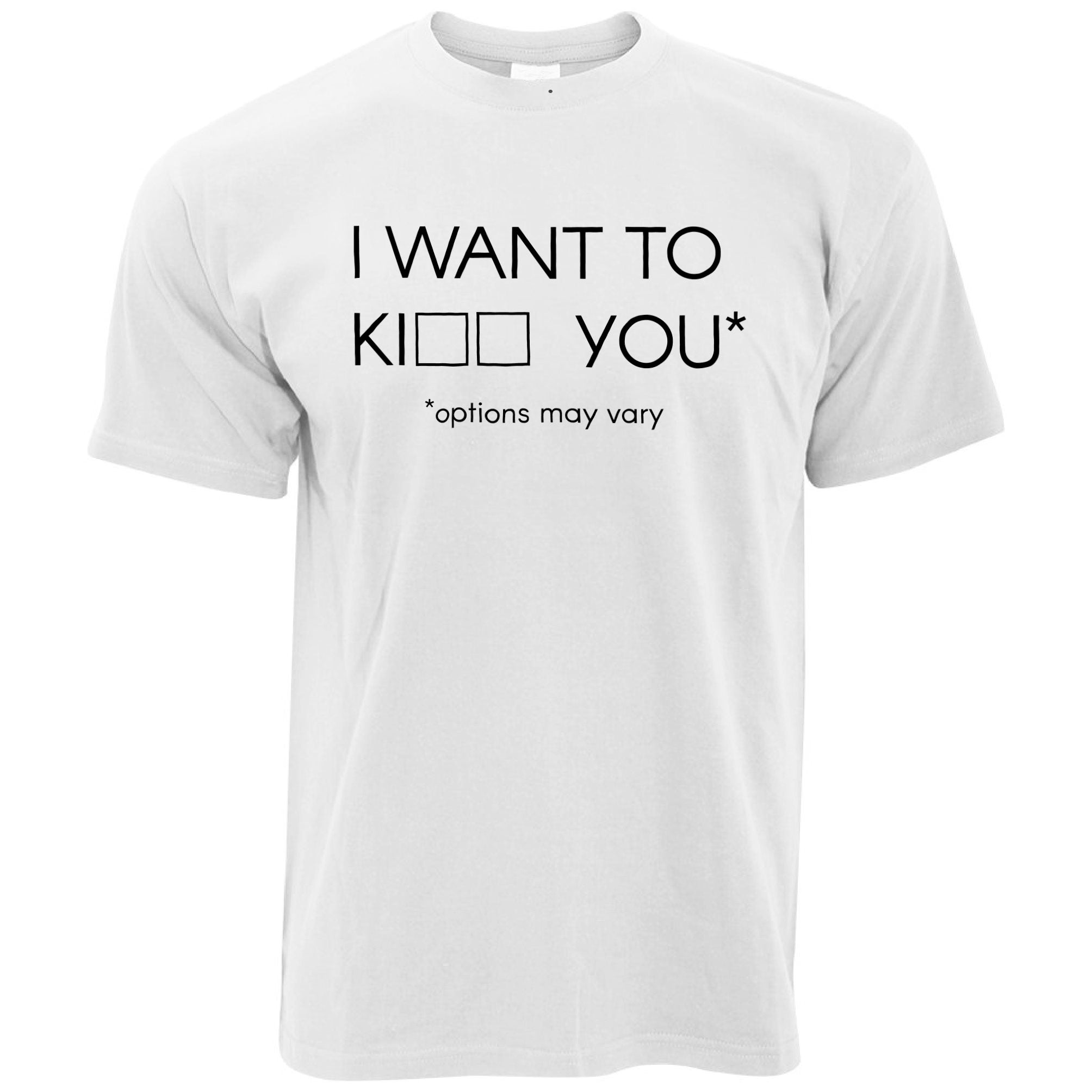 I Want To Ki__ You T Shirt