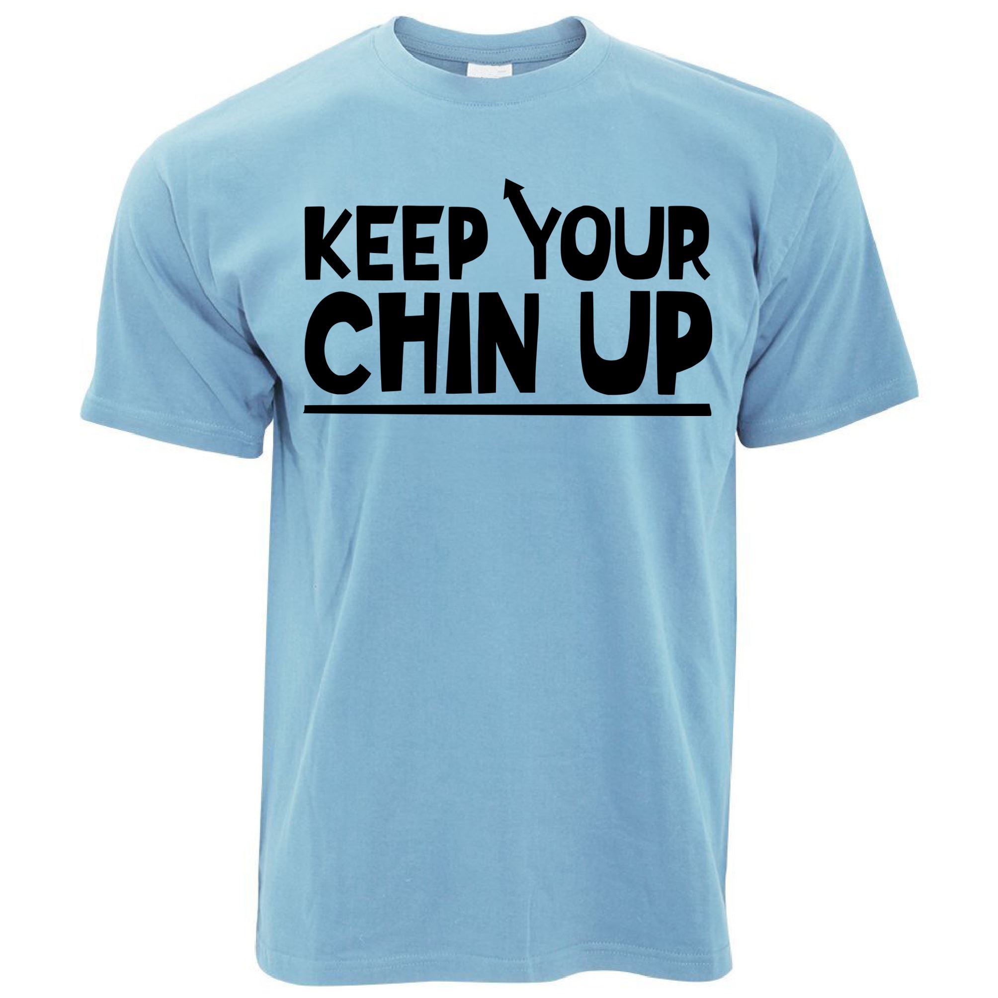 Keep Your Chin Up T Shirt