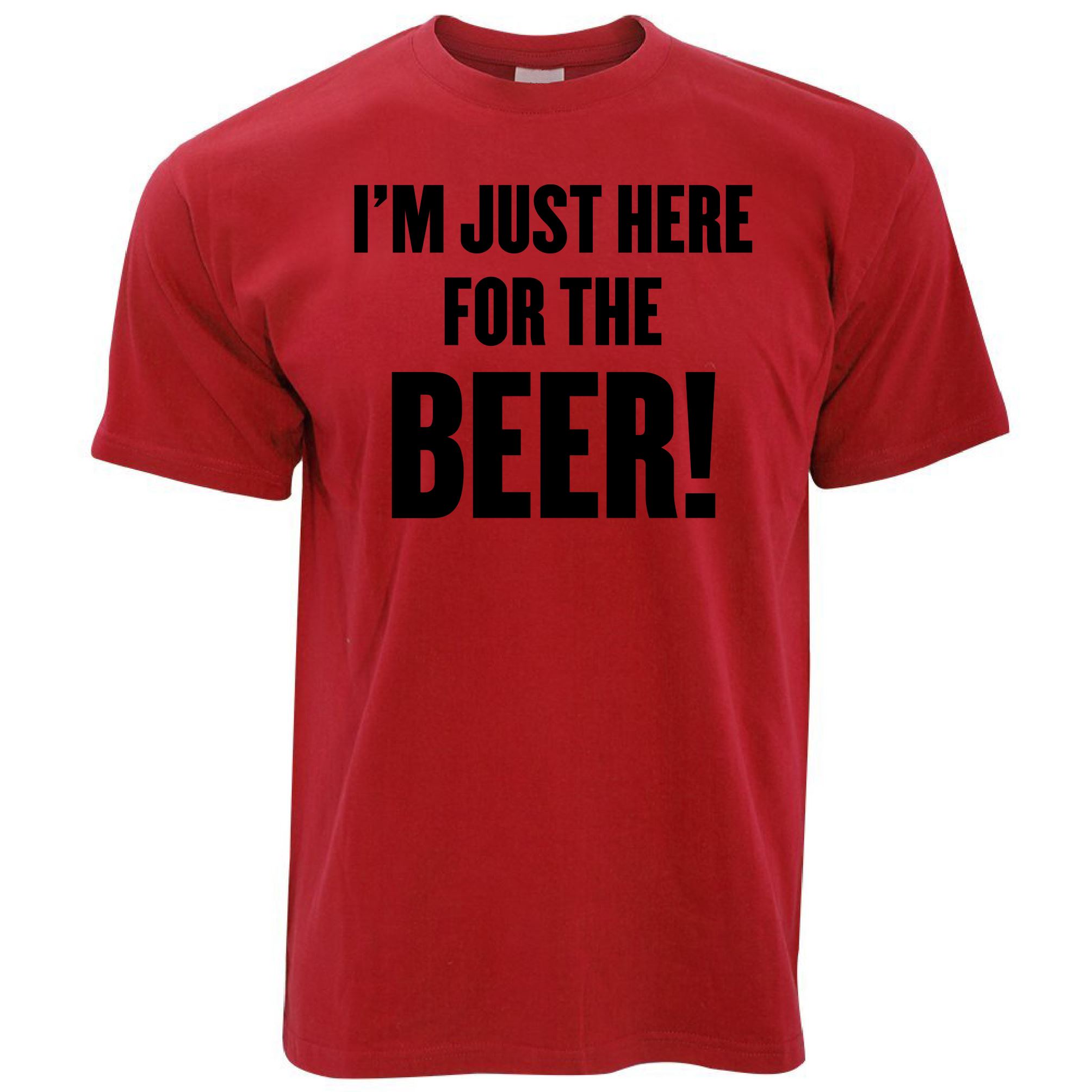 Just Here For The Beer T Shirt