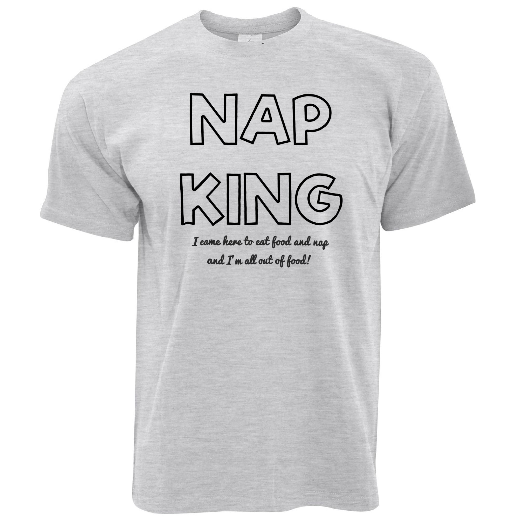 Novelty Slogan T Shirt Nap King, Eat Food And Sleep