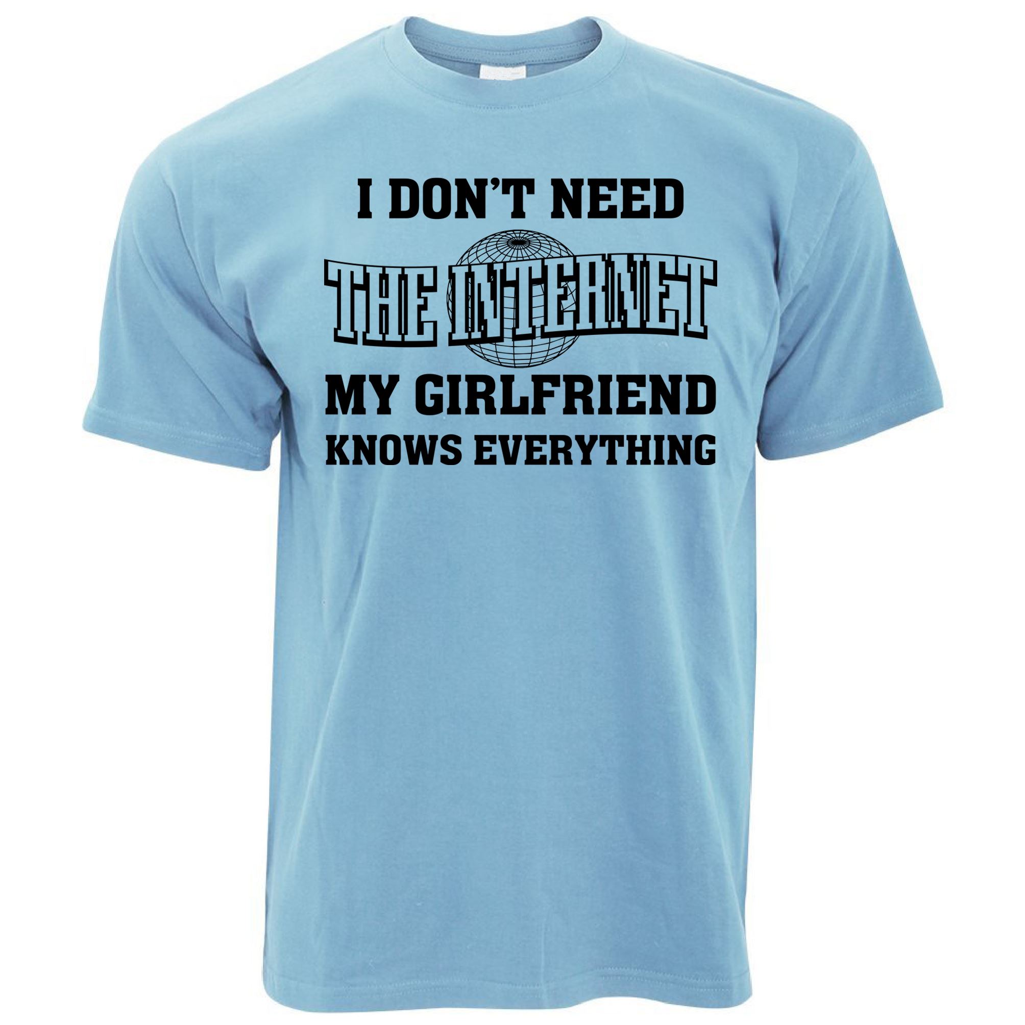 Don't Need The Internet T Shirt Girlfriend Knows Everything