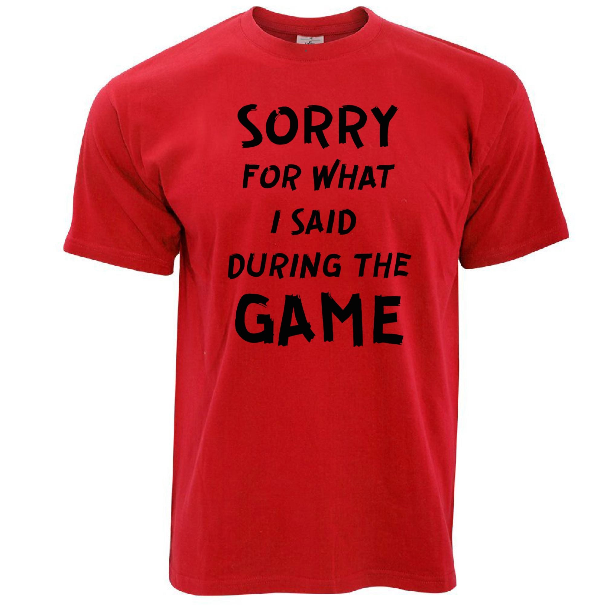 Novelty T Shirt Sorry For What I Said During The Game