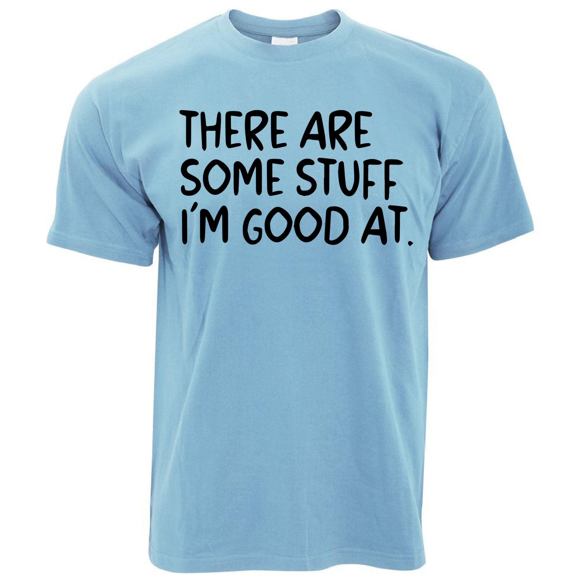 Some Stuff I'm Good At T Shirt