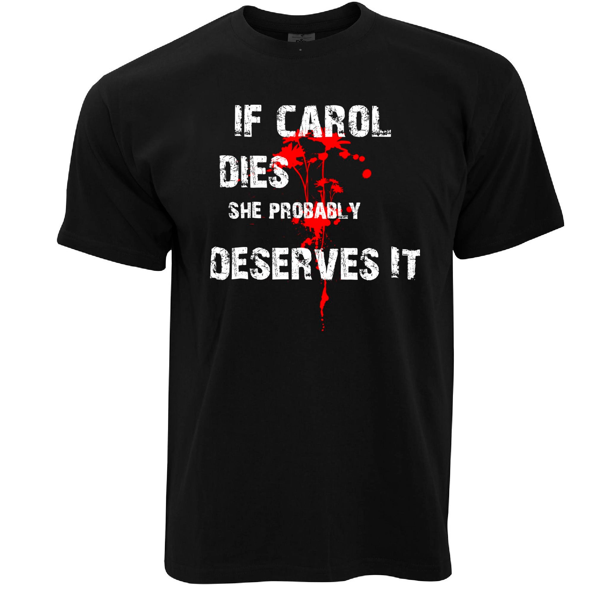 Zombie T Shirt If Carol Dies, She Probably Deserves It