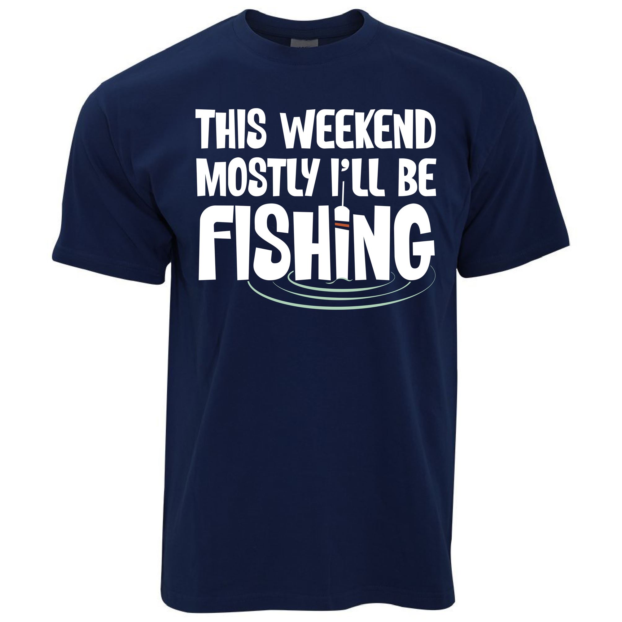 Mostly I'll Be Fishing T Shirt