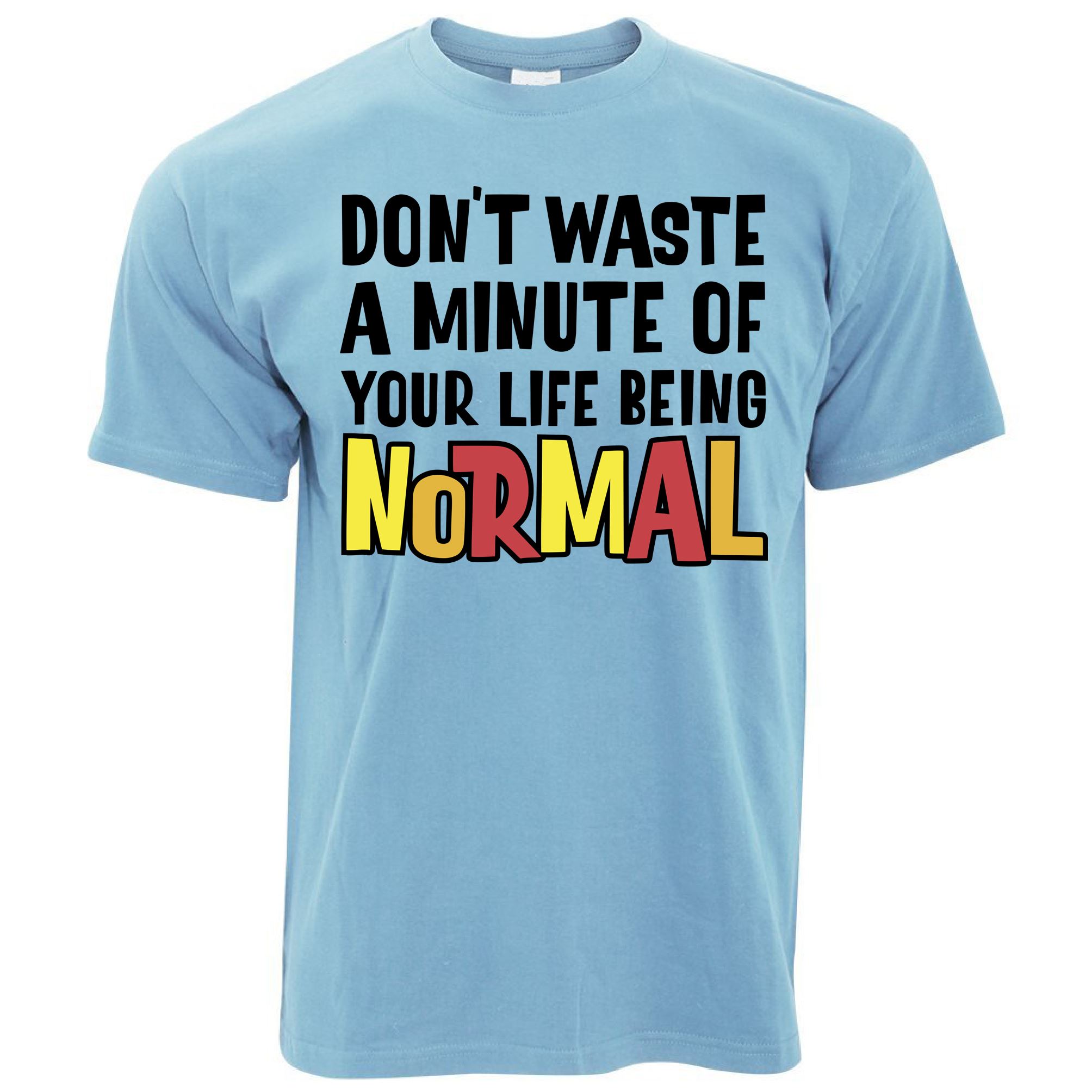 Don't Be Normal T Shirt