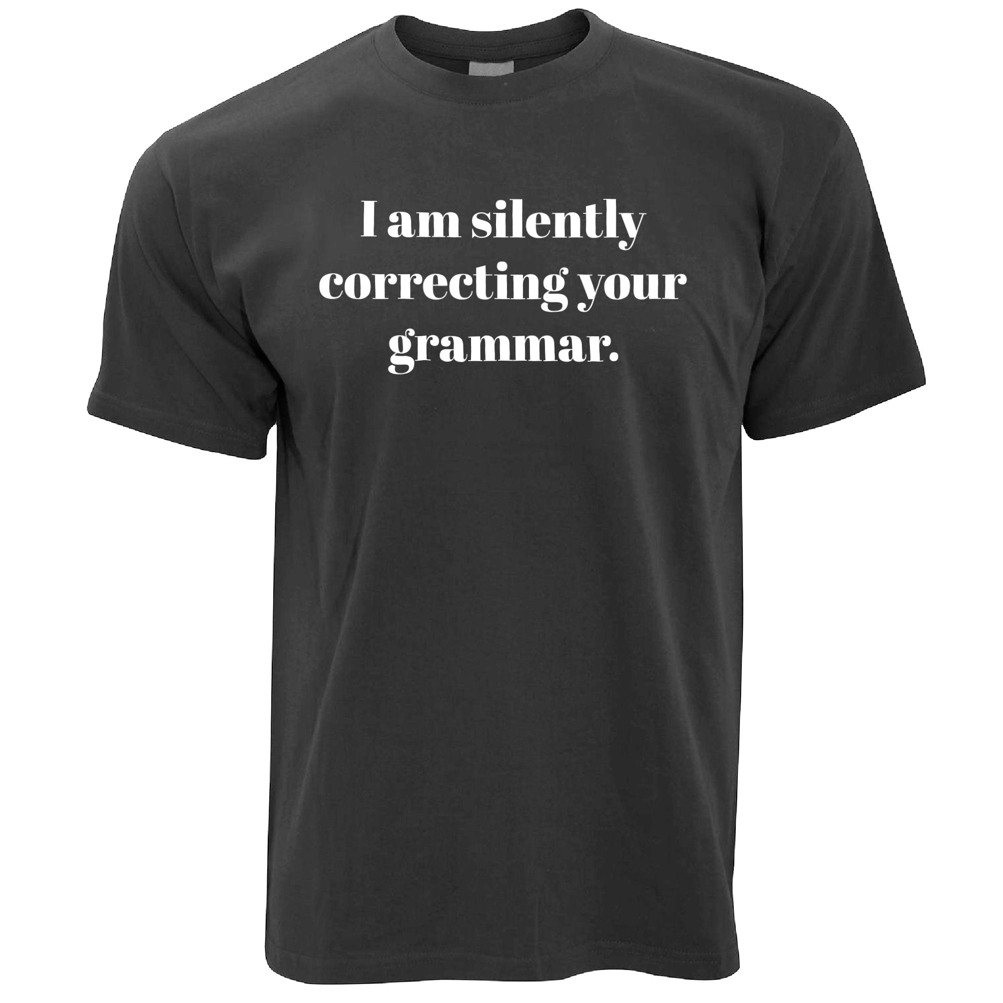 I Am Silently Correcting Your Grammar T Shirt