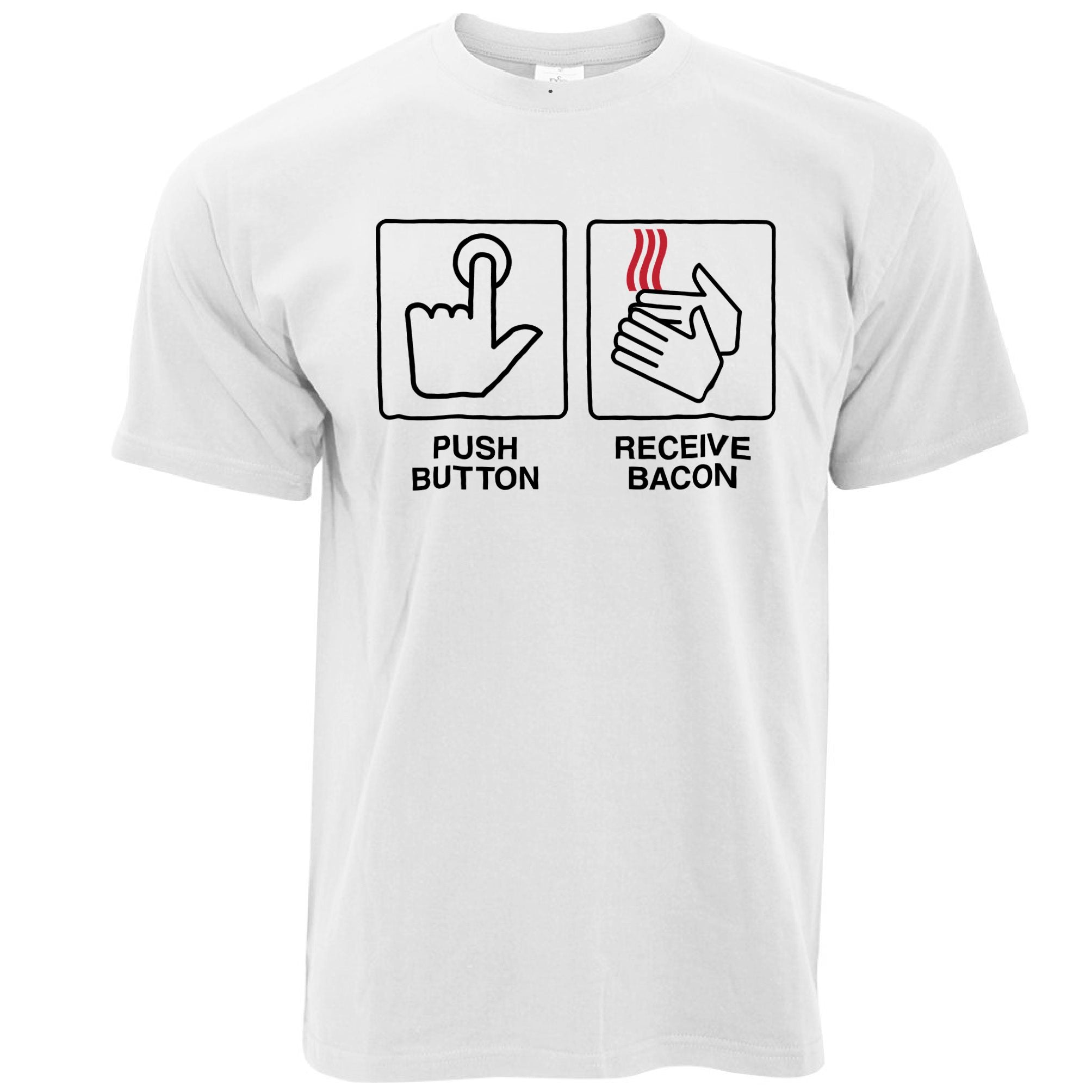 Novelty T Shirt Push Button, Recieve Bacon Meme