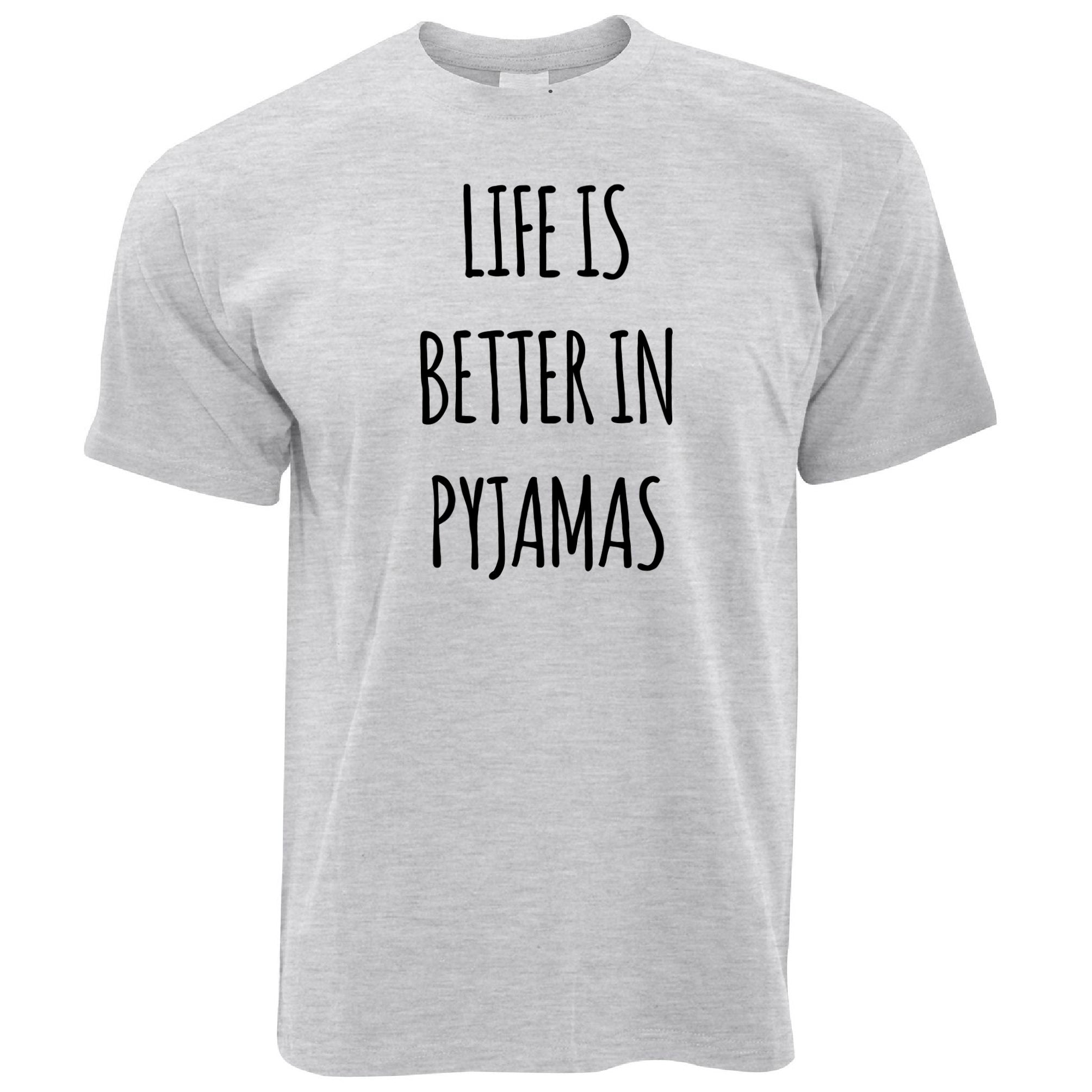 Life Is Better in Pyjamas T Shirt