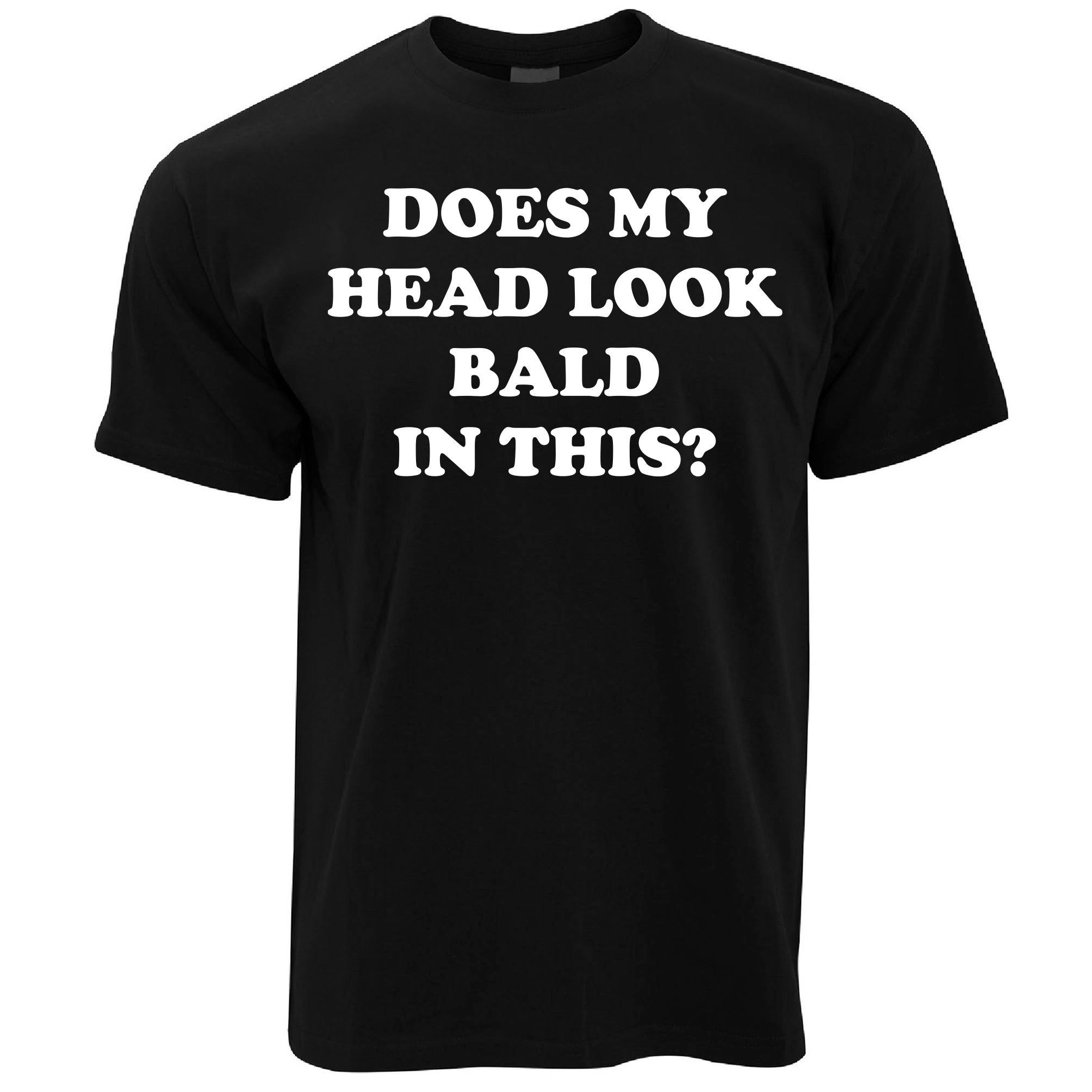 Does My Head Look Bald T Shirt