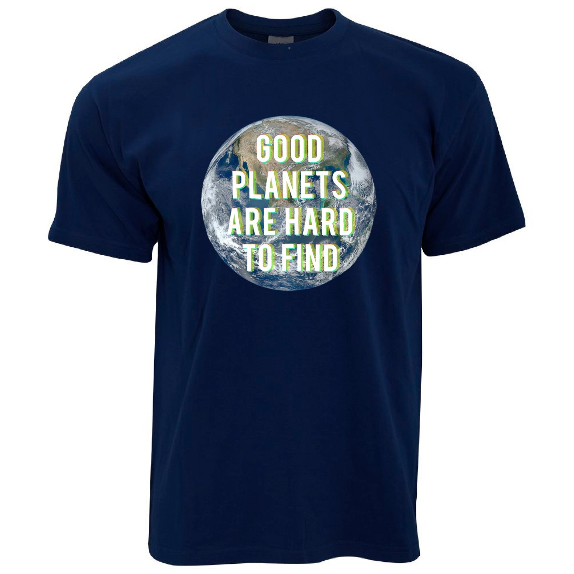 Eco Friendly T Shirt Good Planets Are Hard To Find