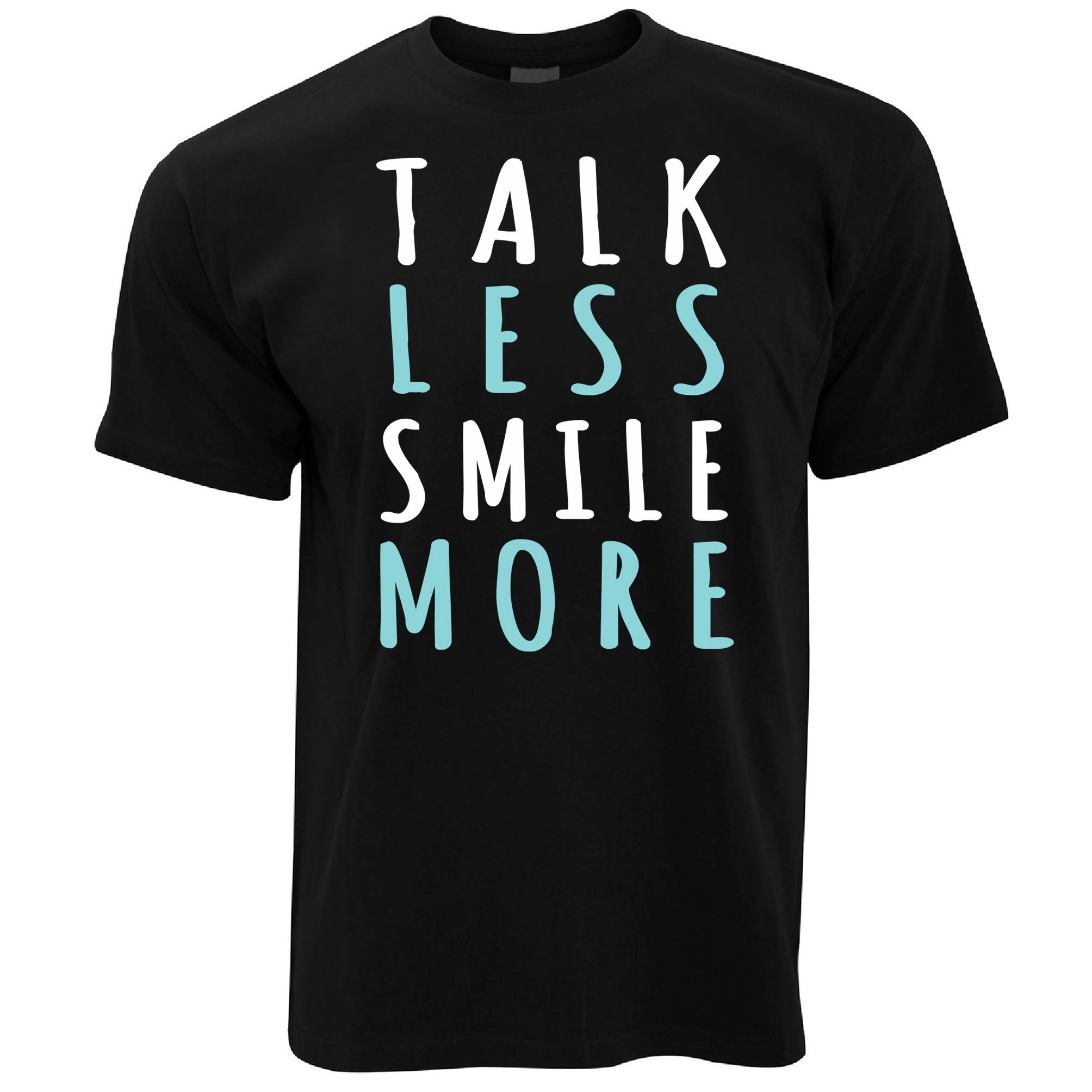 Talk Less Smile More T Shirt