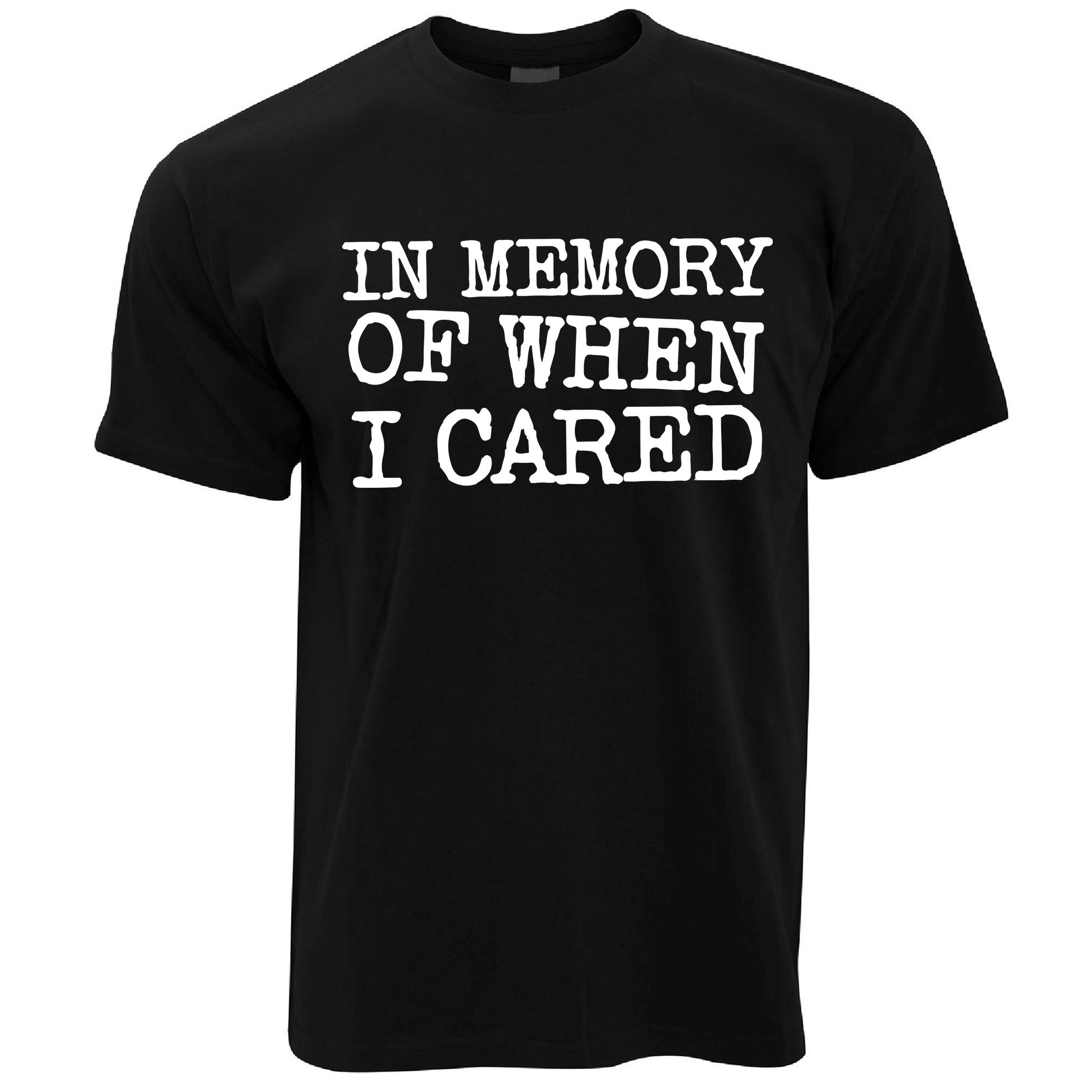 In Memory Of When I Cared T Shirt