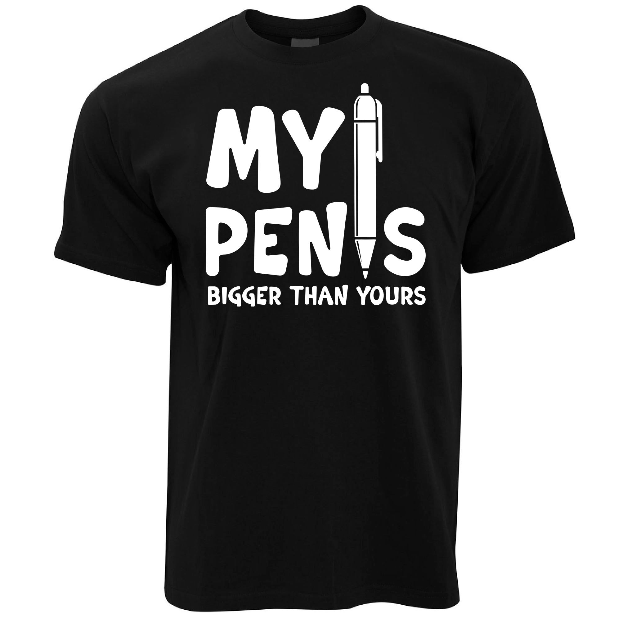 My Pen Is Bigger Than Yours T Shirt