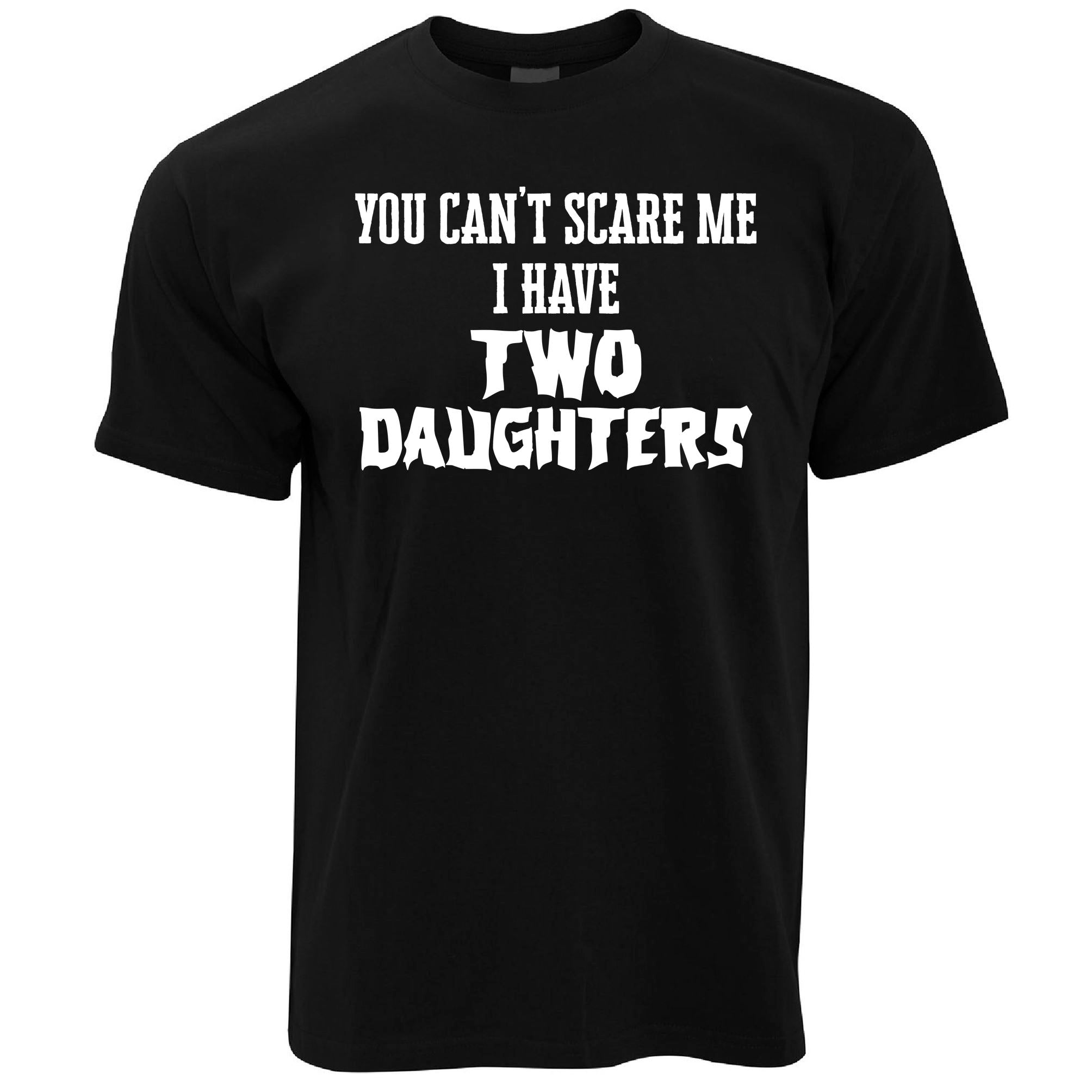 I Have Two Daughters T Shirt