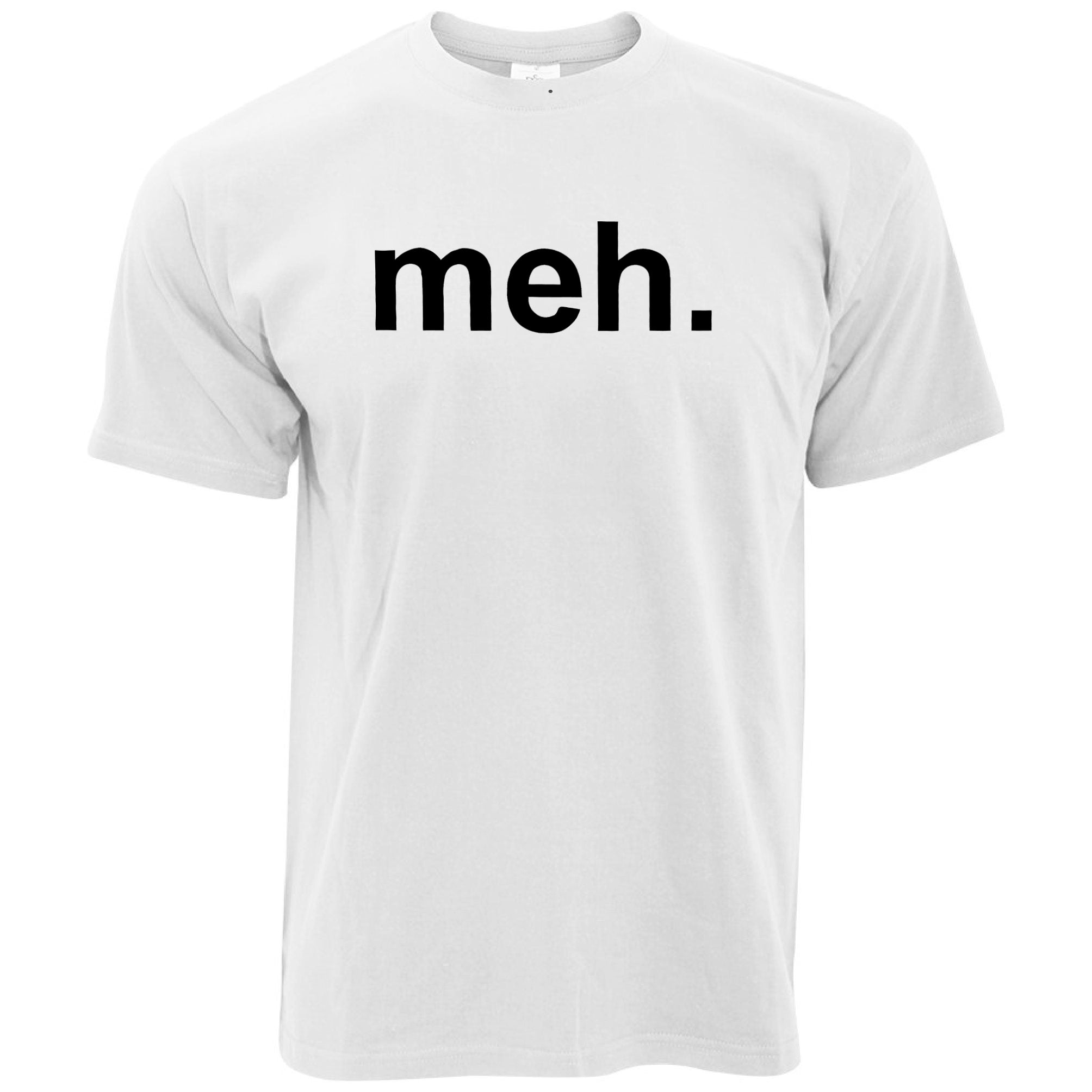 Just the word 'Meh' T Shirt