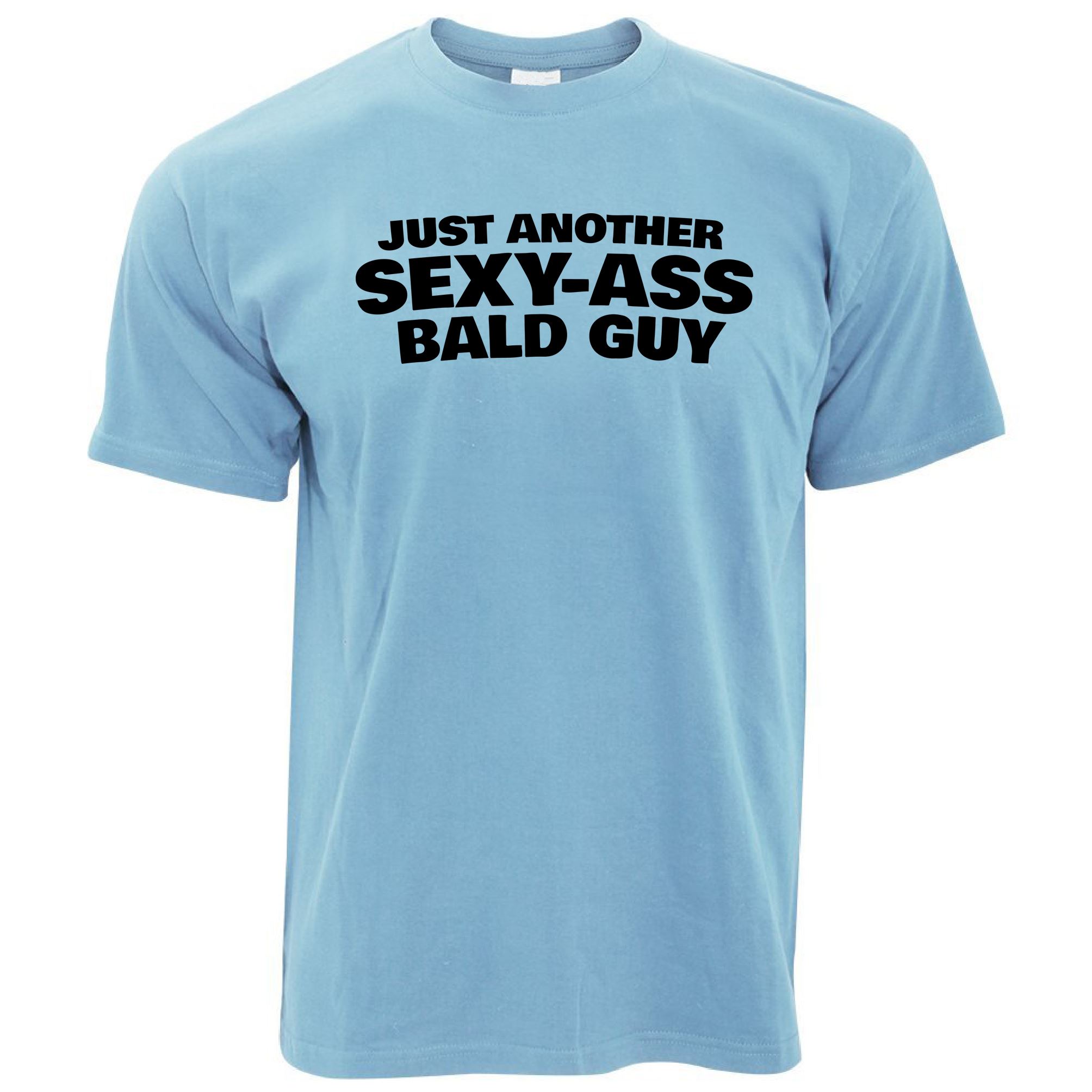 Mens Just Another Sexy-Ass Bald Guy T Shirt Tee