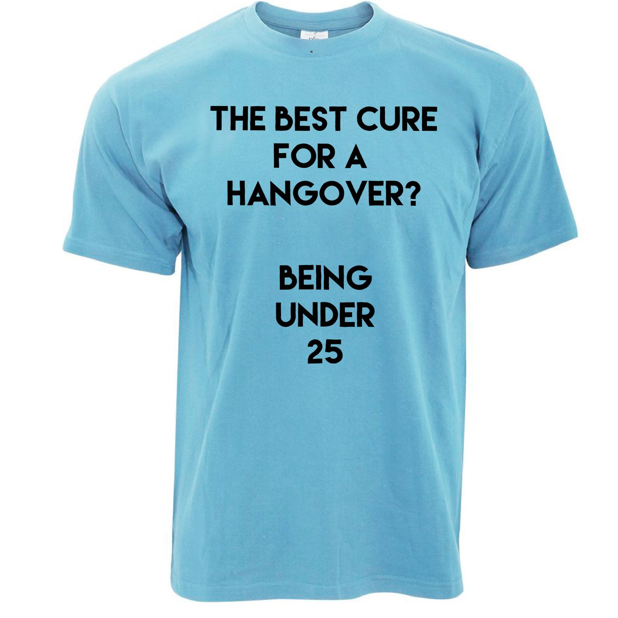 Novelty Drinking T Shirt Being Under 25 Hangover Joke