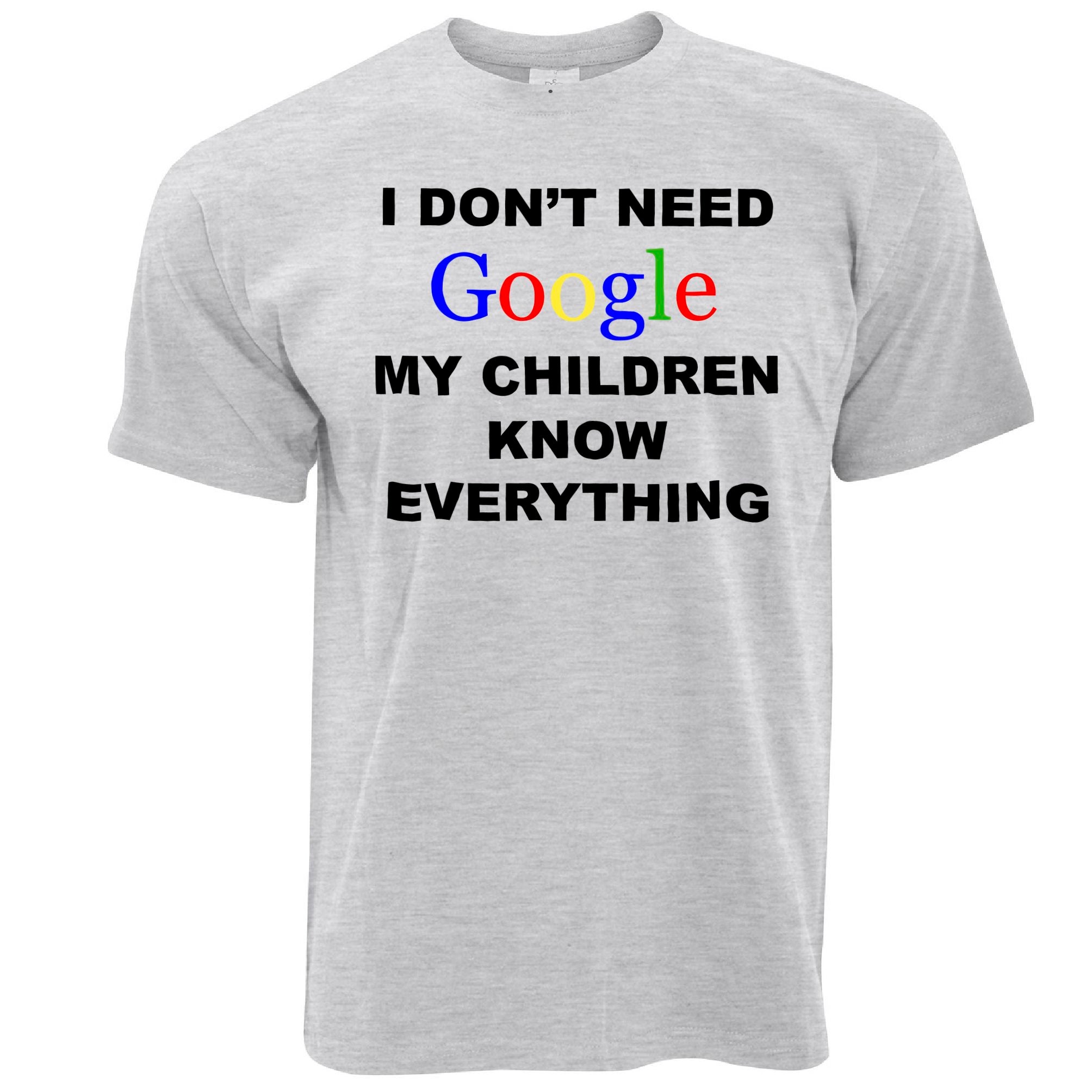 I Don't Need Google T Shirt Children Know Everything