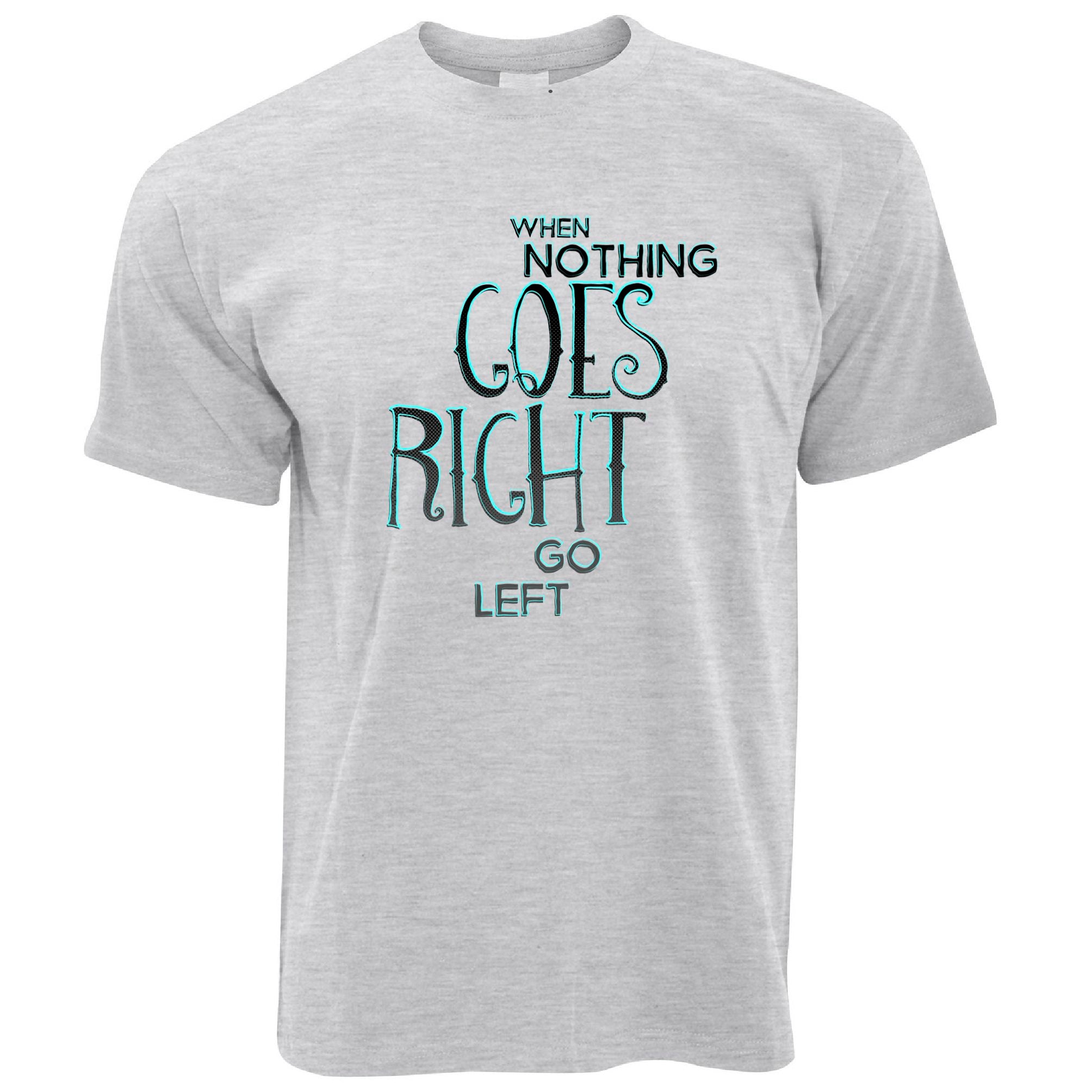 Motivational T Shirt When Nothing Goes Right Quote