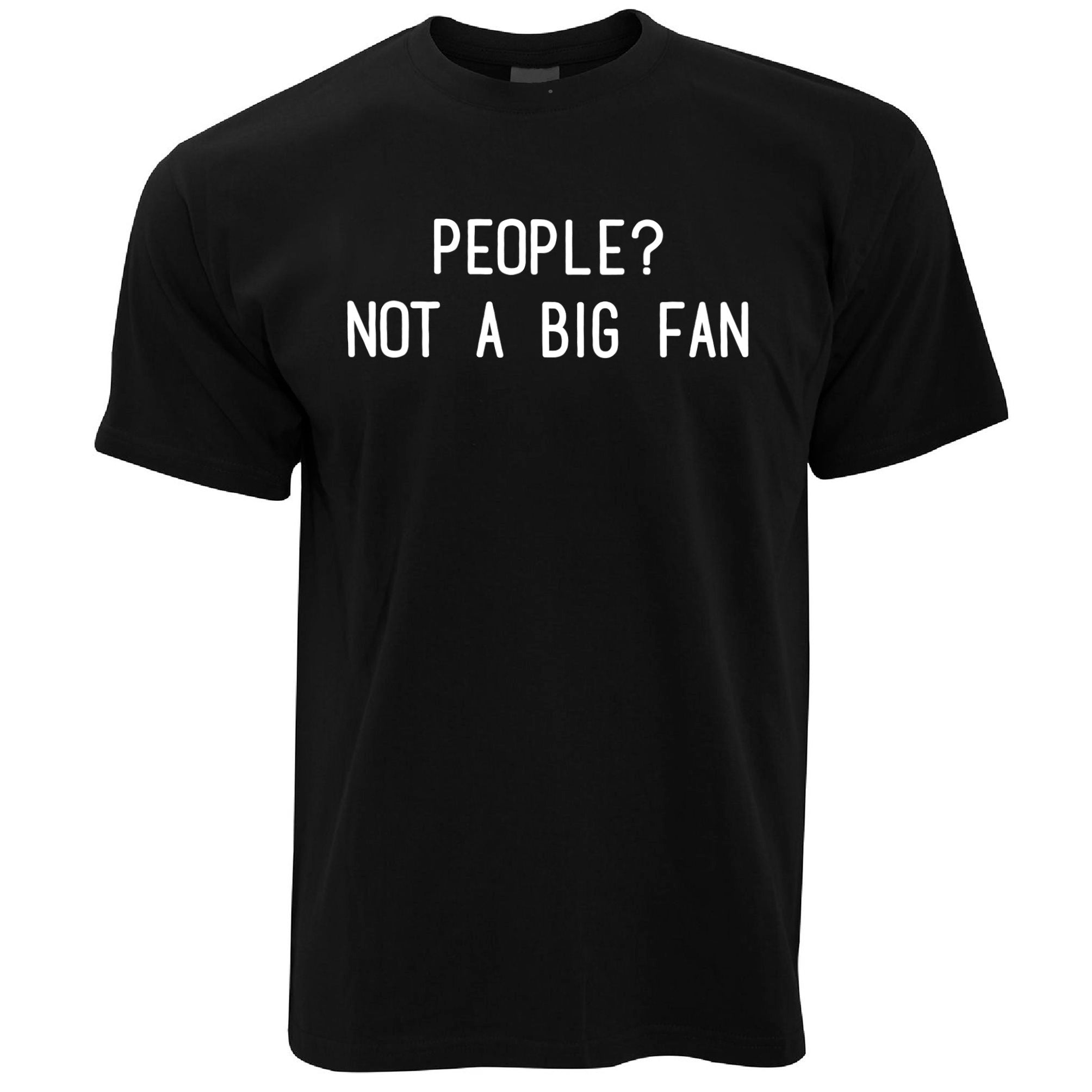 People? Not A Big Fan T Shirt