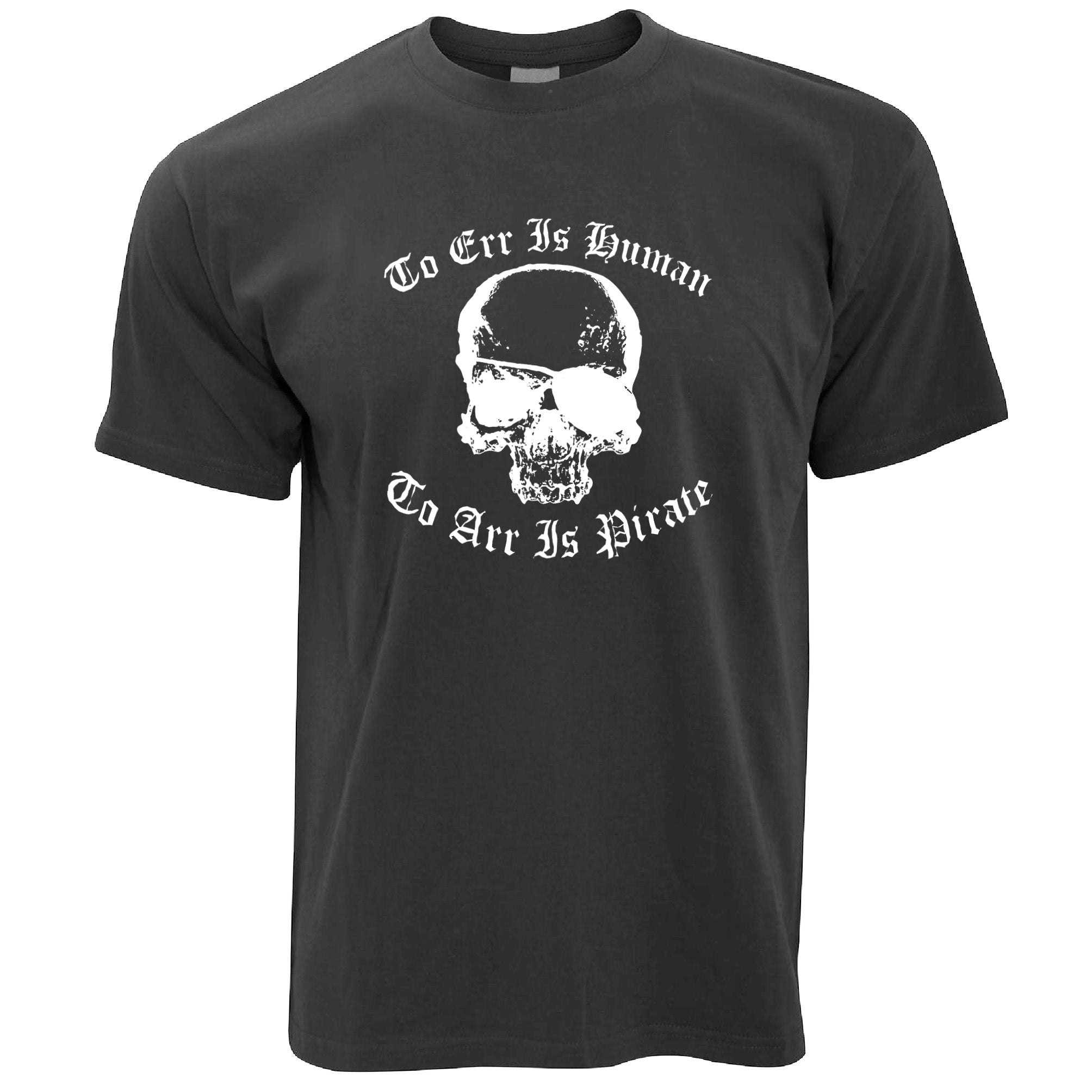 Too Err Is Human, To Arr Is Pirate T Shirt