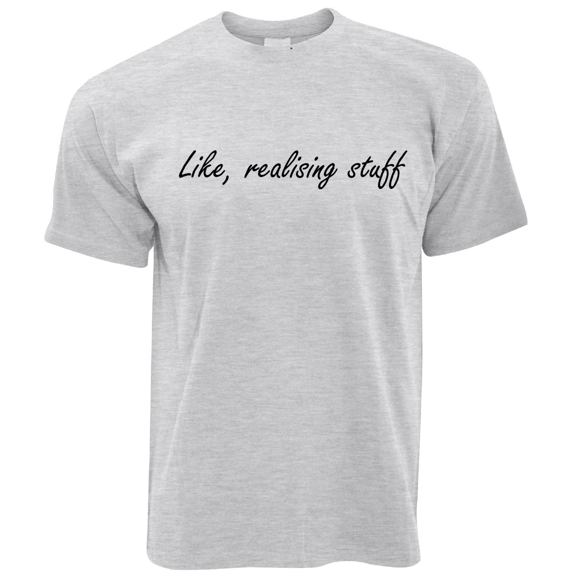 Mens Novelty T Shirt Like, Realising Stuff Slogan Tee