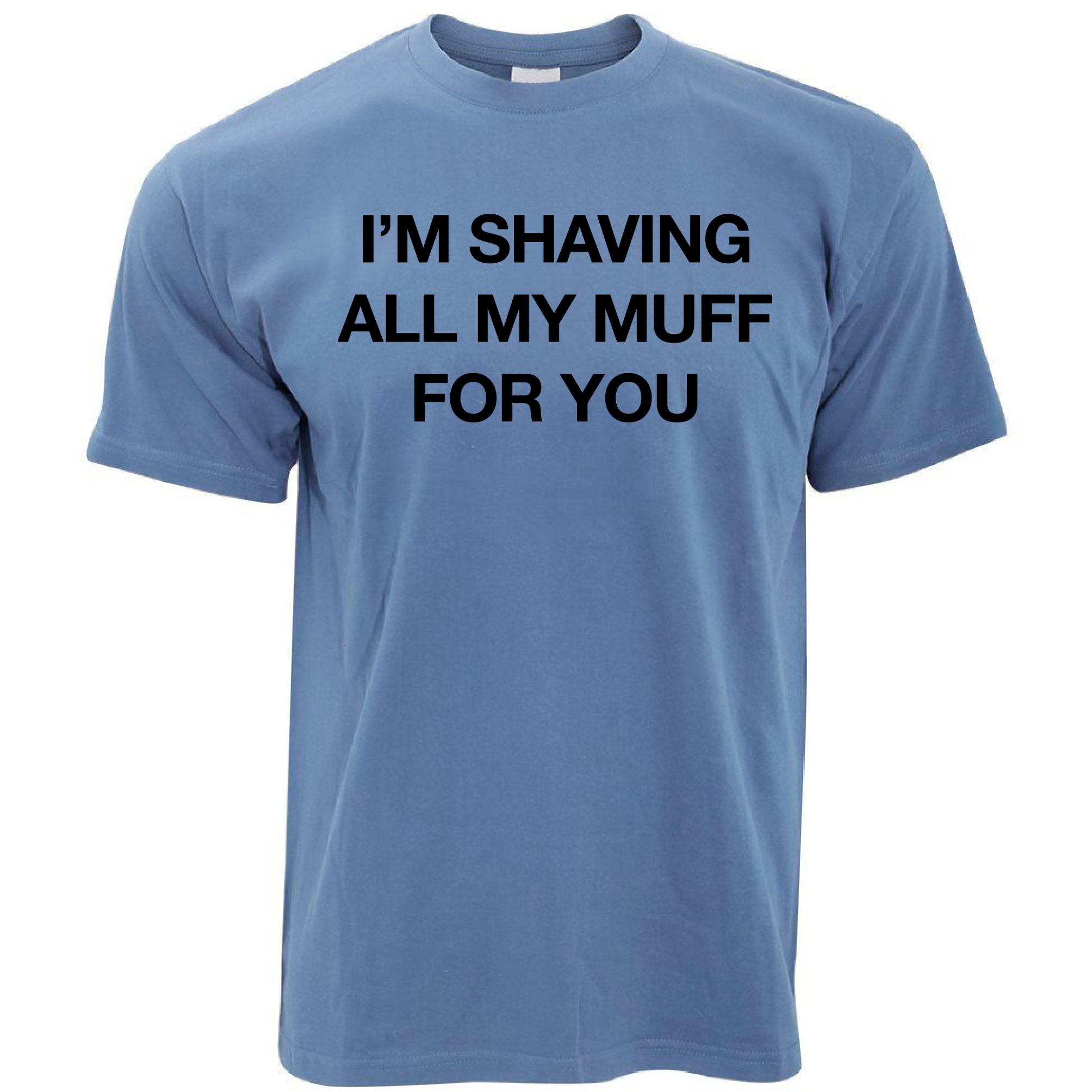 Shaving All My Muff For You Misheard Lyrics T Shirt